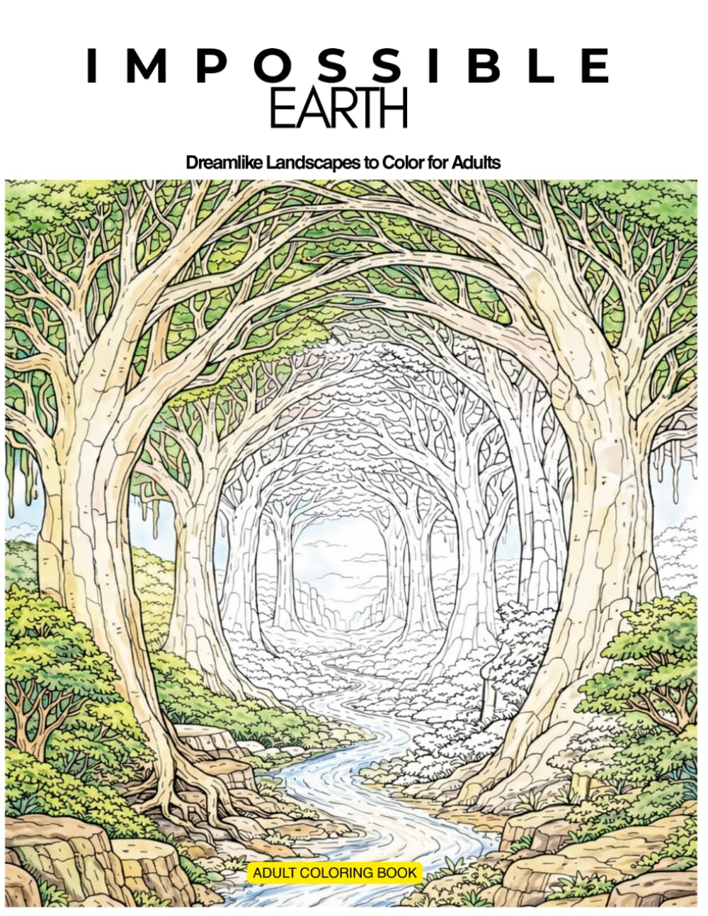 IMPOSSIBLE EARTH: Dreamlike Landscapes to Color For Adults (Impossible Earth Coloring Series)