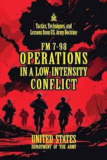 FM 7-98 Operations In A Low-Intensity Conflict: [Annotated] Tactics, Techniques, and Lessons from U.S. Army Doctrine