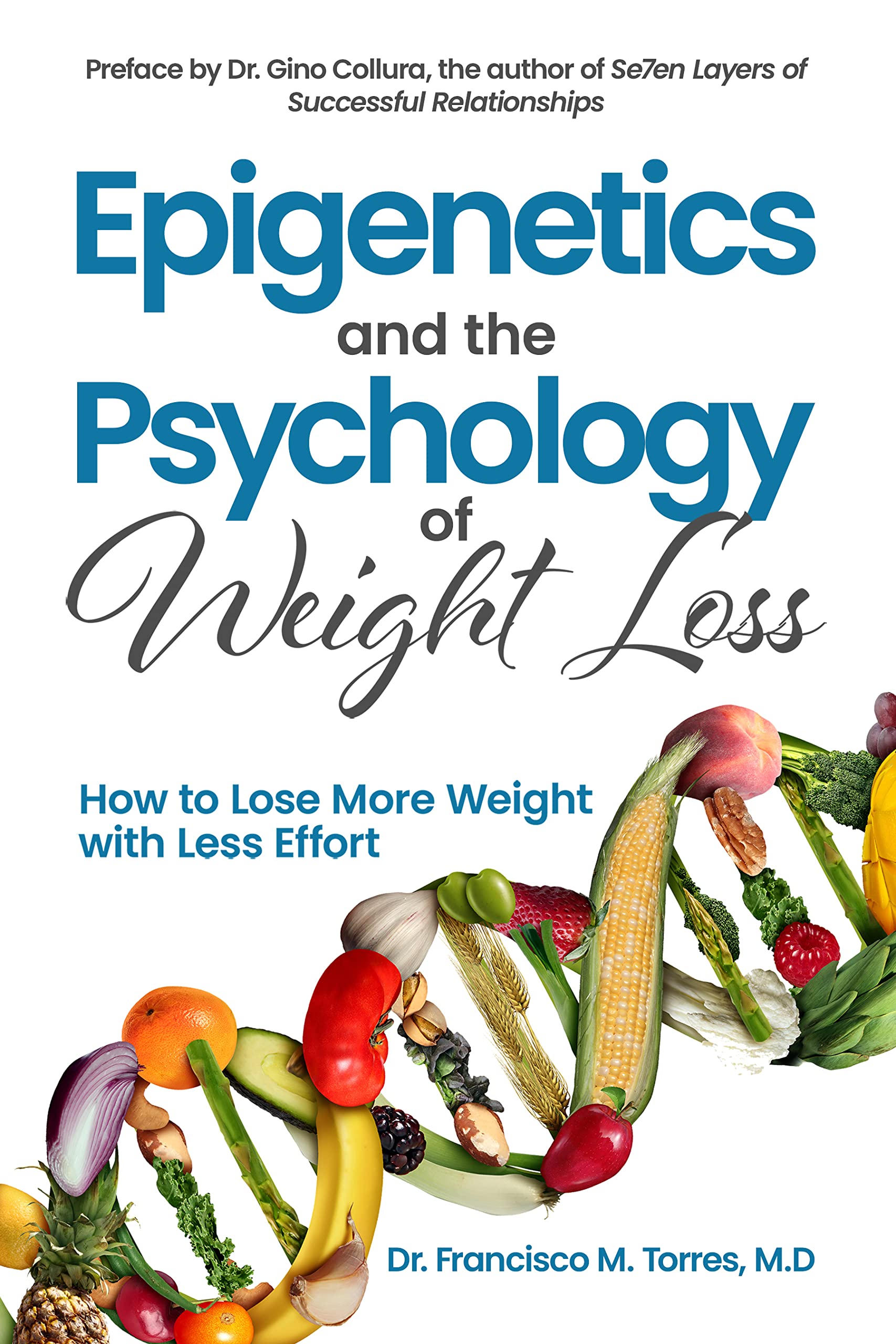 Epigenetics and the Psychology of Weight Loss: How to Lose More Weight with Less Effort