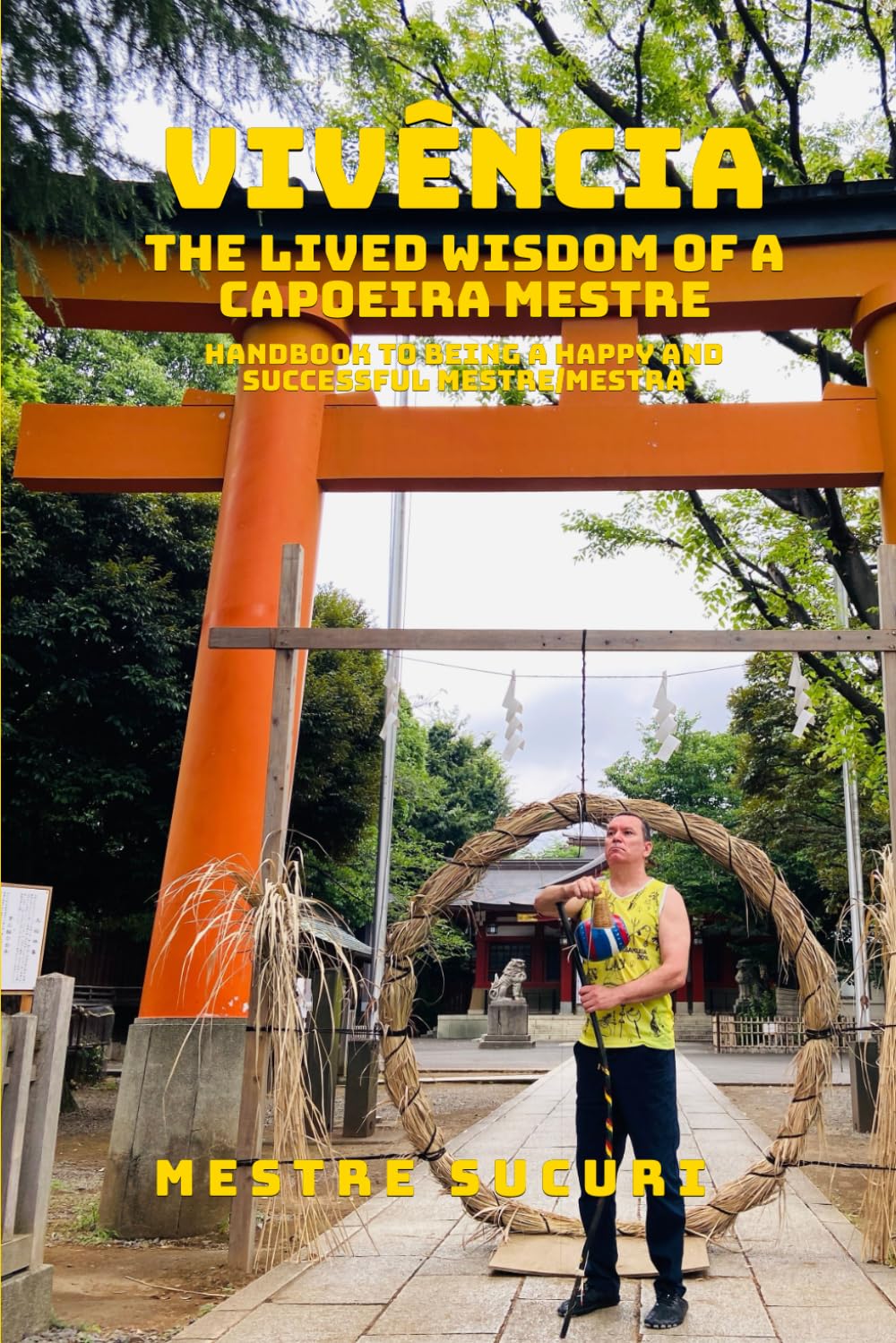 Vivência The Lived Wisdom of a Capoeira Mestre: Handbook to Being a Happy and Successful Mestre/Mestra