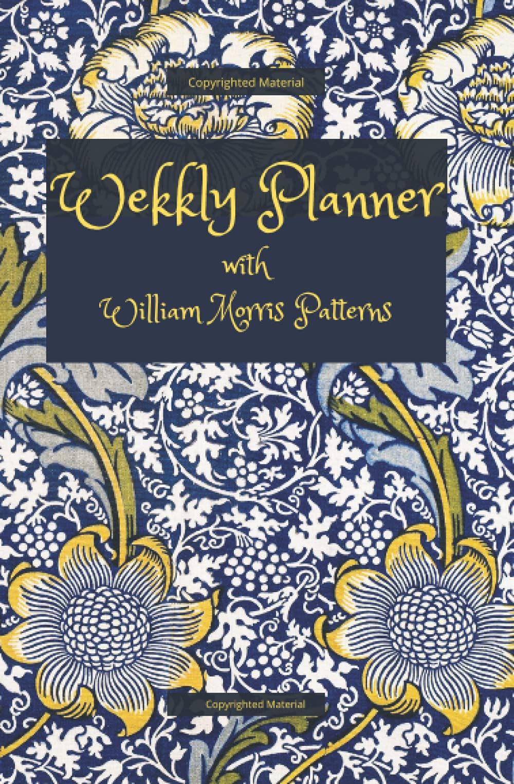 Weekly Planner with William Morris Patterns: Weekly Planner: Undated Week At A Glance Planner | Weekly Agenda and Organizer | Journal for Plans and Lists