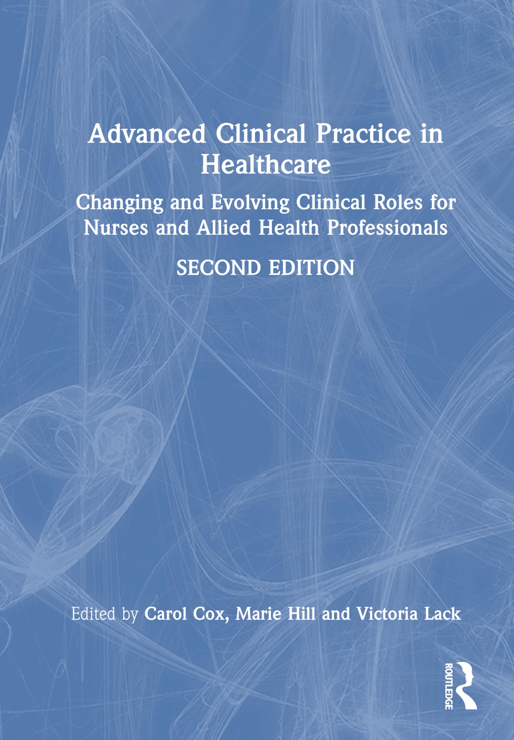 Advanced Clinical Practice in Healthcare: Changing and Evolving Clinical Roles for Nurses and Allied Health Professionals