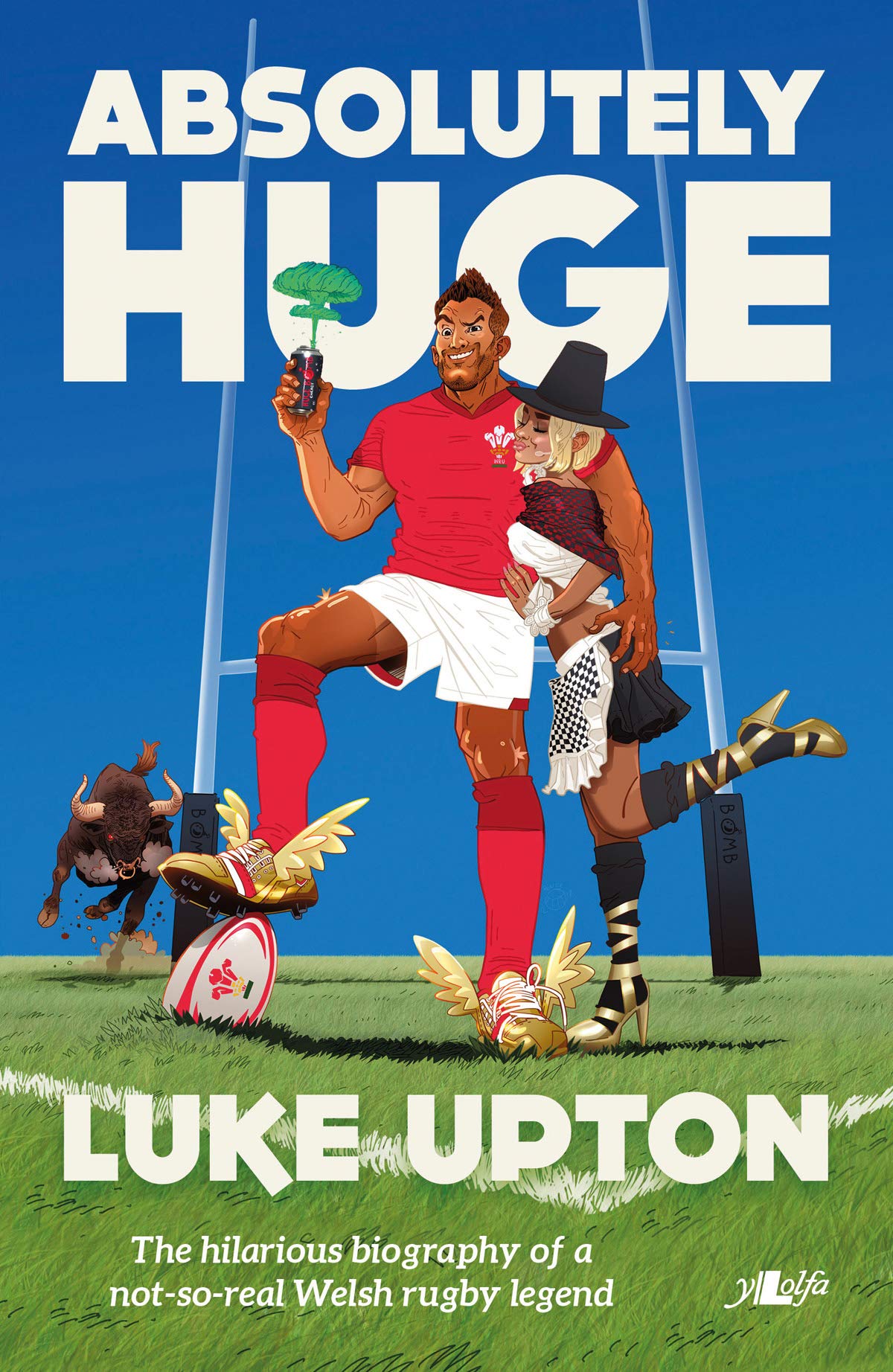 Absolutely Huge - The Hilarious Biography of a Not-So-Real Welsh Rugby Legend: The life and times of rugby legend Gethin Hughes