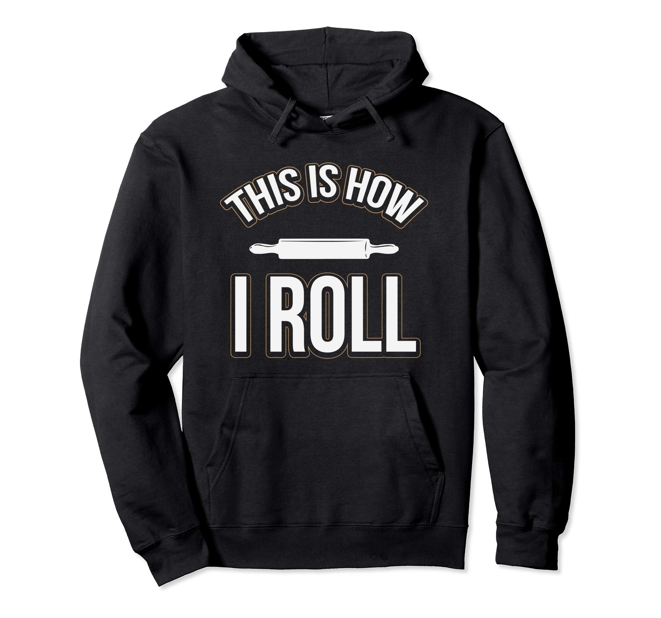 Funny This Is How I Roll Baking Rolling Pin Pullover Hoodie