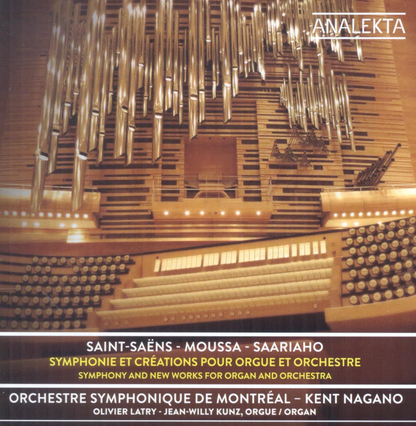 Saint-Saens Moussa / Saariaho: Symphony & New Works For Organ & Orchestra [Audio CD] Orchestre symphonique de Montréal; Nagano, Kent; Olivier Latry; Jean-Willy Kunz; Saint-Saëns, Camille; Moussa, Samy and Saariaho, Kaija