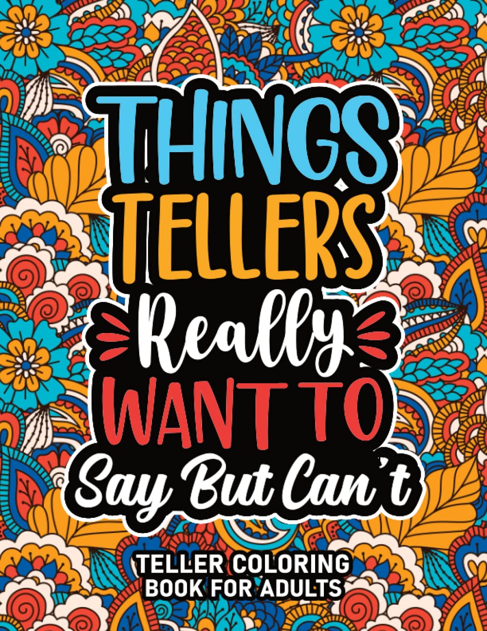 Teller Gifts : Teller Coloring Book For Adults: Motivational Swear Word Coloring Book for Tellers With Funny Cuss Words for Stress Relief & Relaxation, Teller Appreciation Gifts For Women & Men