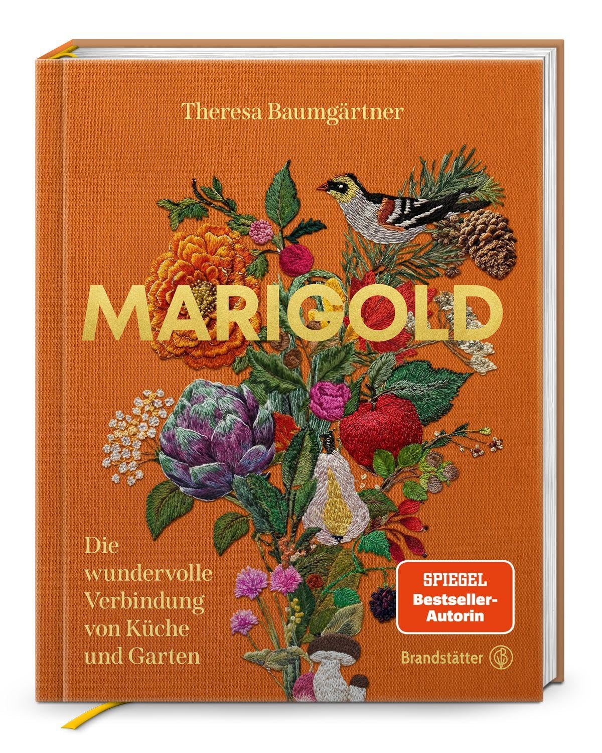 Marigold – Saisonale Küche aus dem Garten: Rezepte mit Kräutern, Gemüse, Äpfeln & Quitten von Theresa Baumgärtner: Die wundervolle Verbindung von Küche und Garten