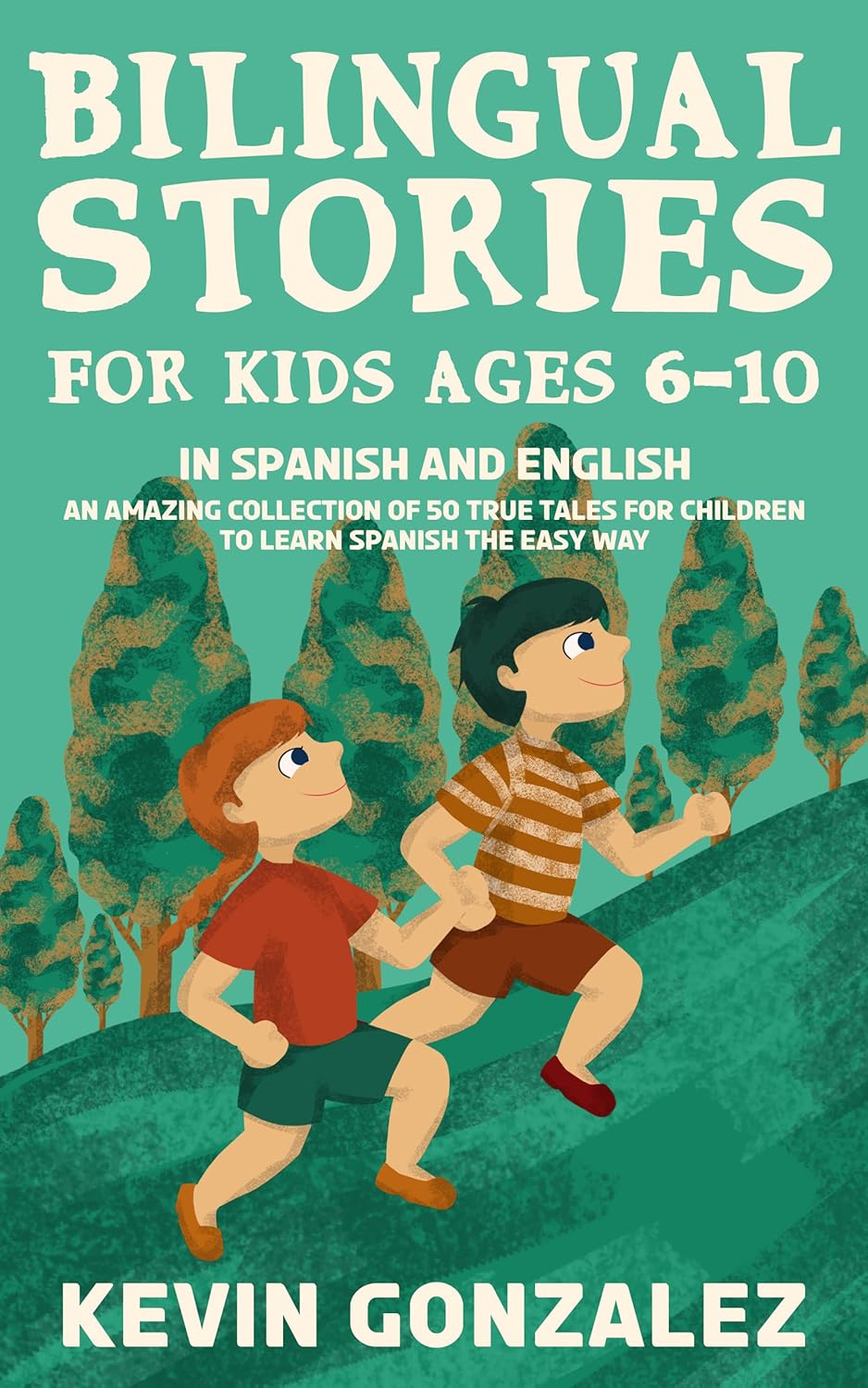 Bilingual Stories For Kids Ages 6-10: In Spanish and English – An Amazing Collection of 50 True Tales for Children to Learn Spanish the Easy Way Bilingual Stories For Kids Ages 6-10: In Spanish and English – An Amazing Collection of 50 True Tales for Children to Learn Spanish the Easy Way