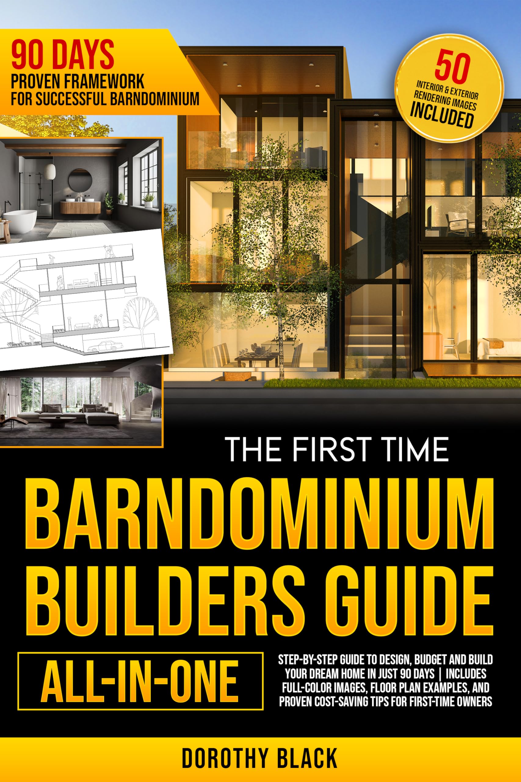 The First-Time Barndominium Builder’s Guide [All-In-One]: A Simple, Step-by-Step, Money-Saving Plan to Design and Build Your Dream House in Just 90 Days