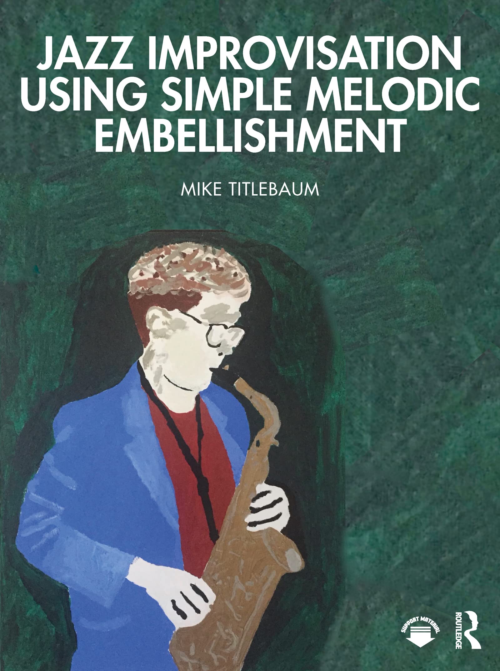 Jazz Improvisation Using Simple Melodic by Mike  Titlebaum PAPERBACK