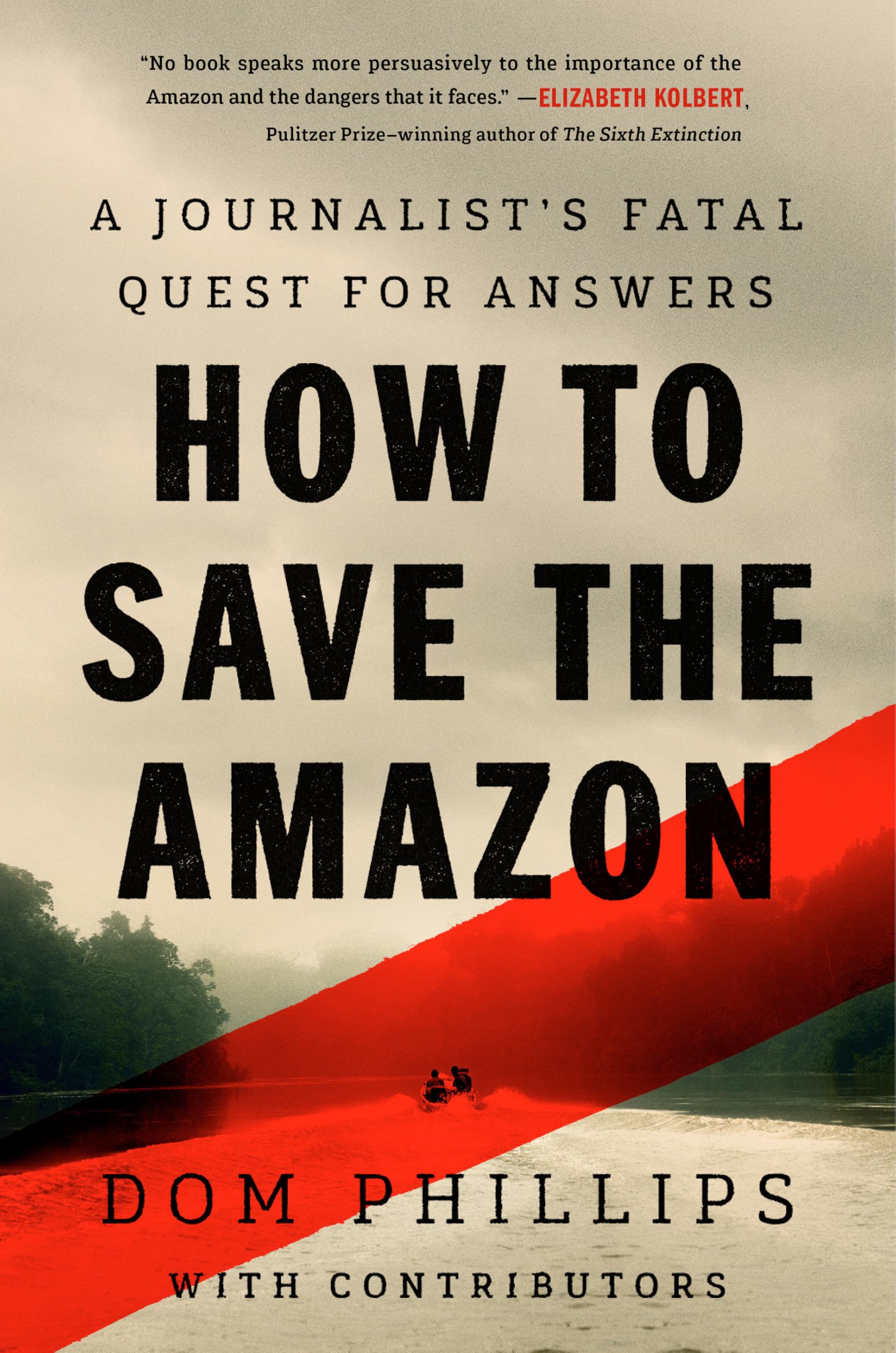 How to Save the Amazon: A journalist’s fatal quest for answers