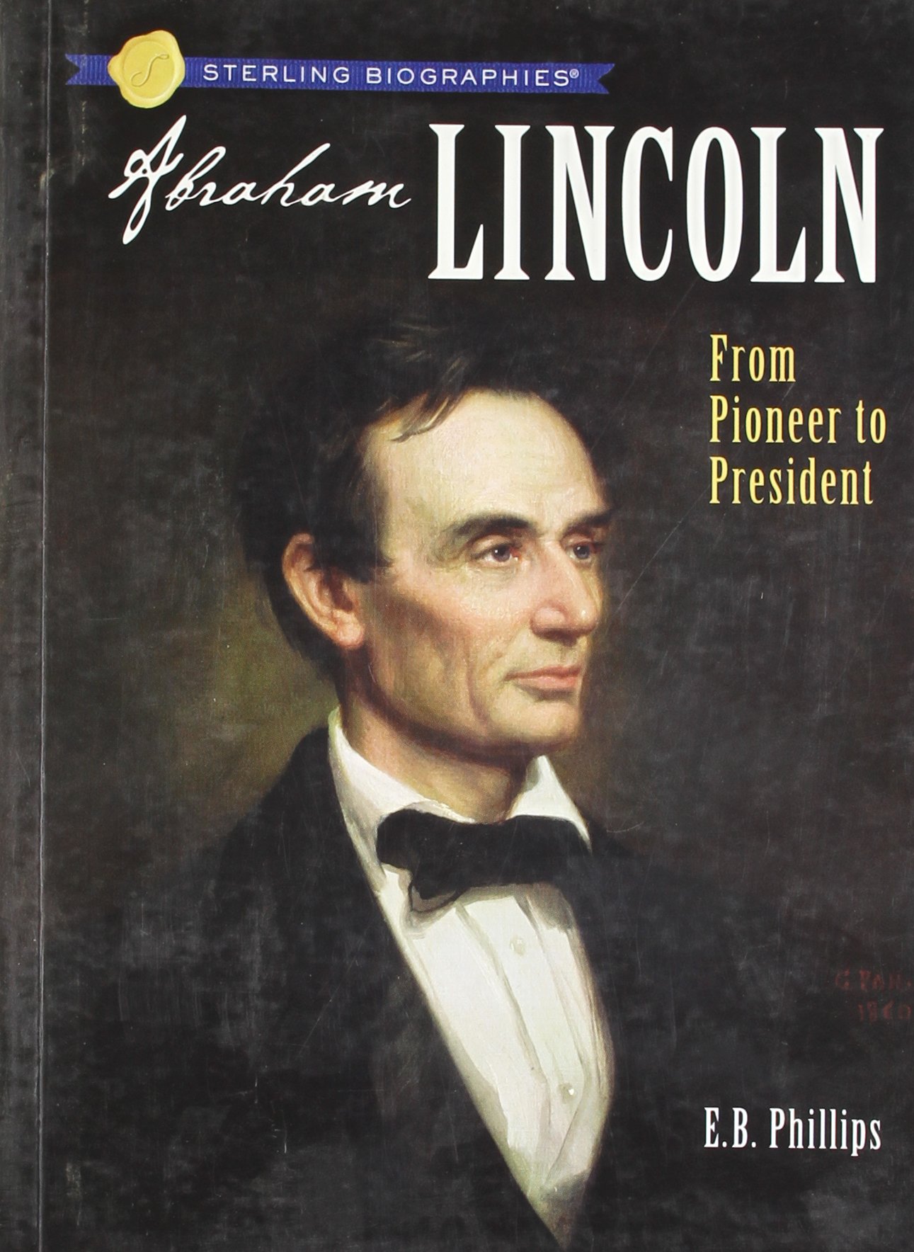 Sterling Biographies(r): Abraham Lincoln: From Pioneer to President