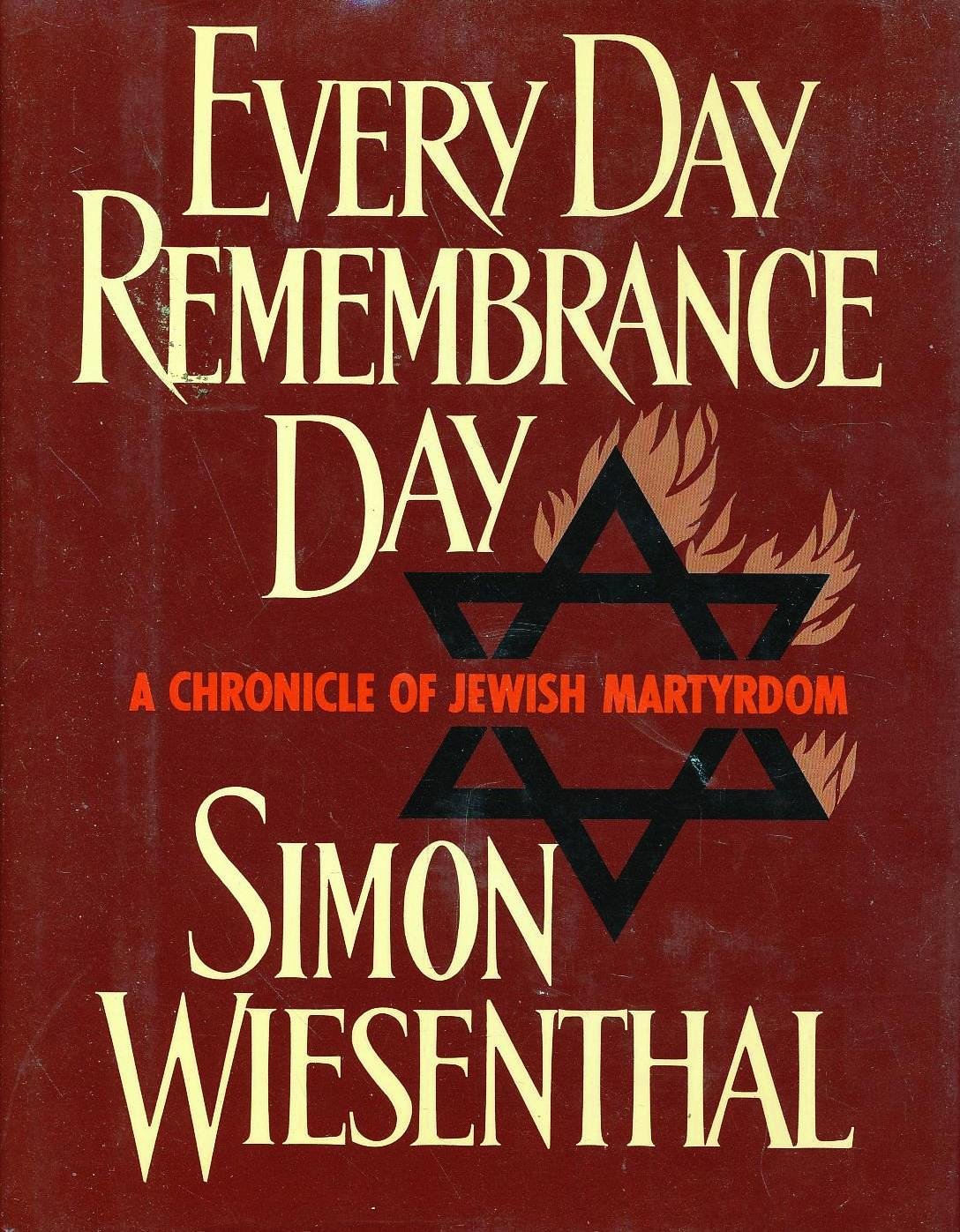 Every Day Remembrance Day: A Chronicle of Jewish Martyrdom