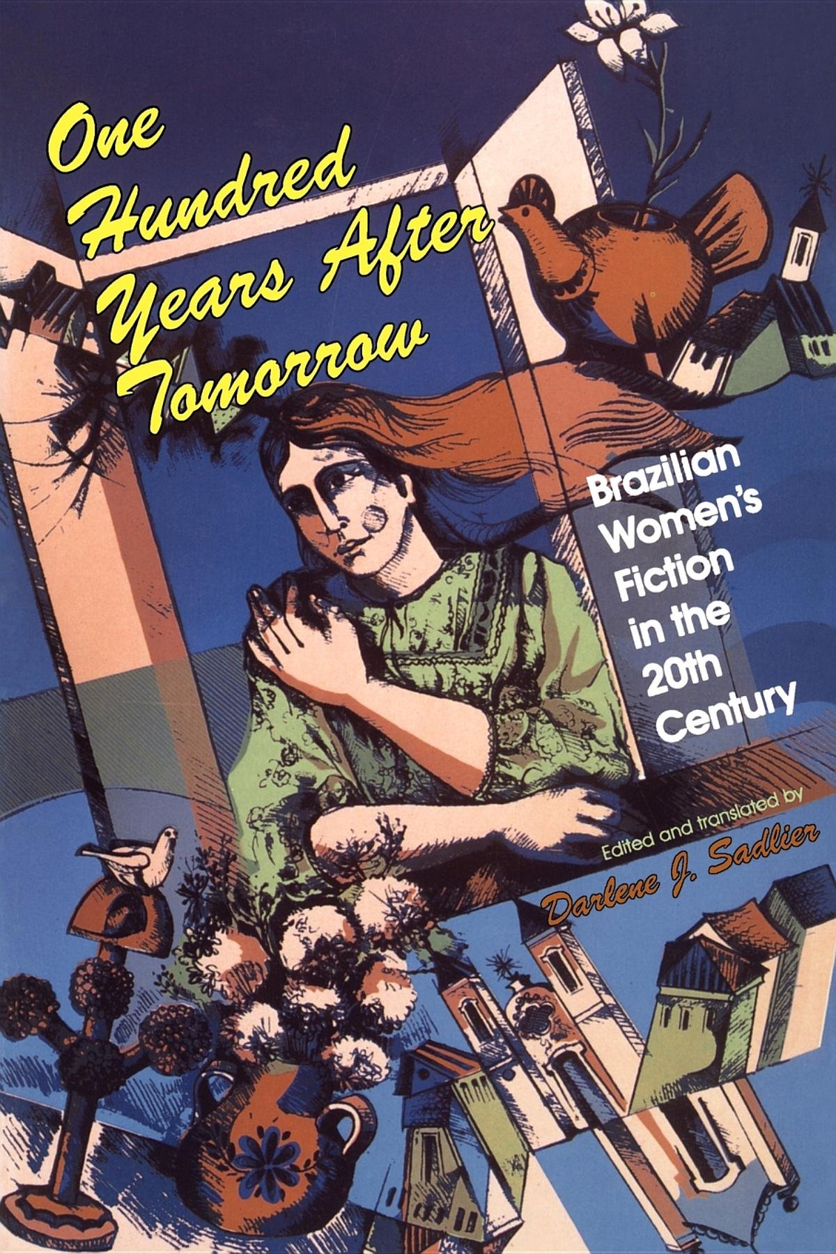 One Hundred Years after Tomorrow: Brazilian Women's Fiction in the Twentieth Century