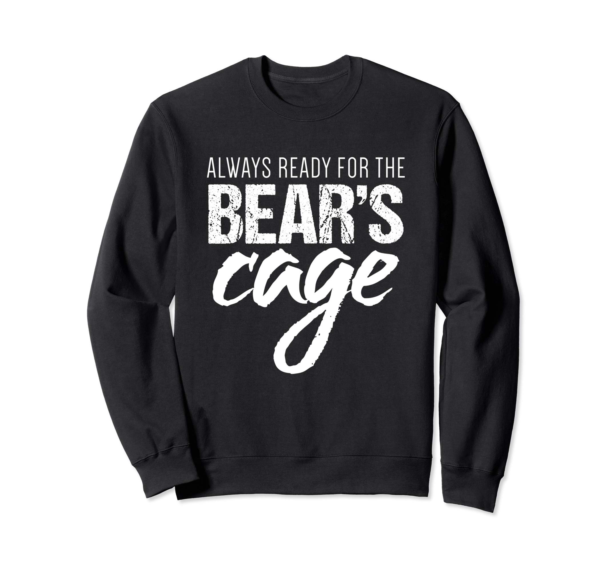 Tornado Watch | Always Ready for the Bear's Cage Sweatshirt