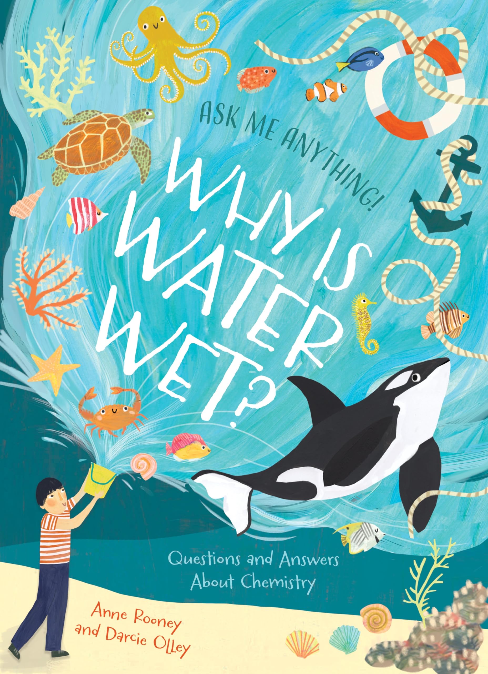 Why Is Water Wet?: Questions and Answers About Chemistry (Ask Me Anything!)