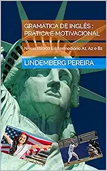 Gramática de Inglês : Prática E Motivacional: Níveis Básico E Intermediário A1, A2 e B1