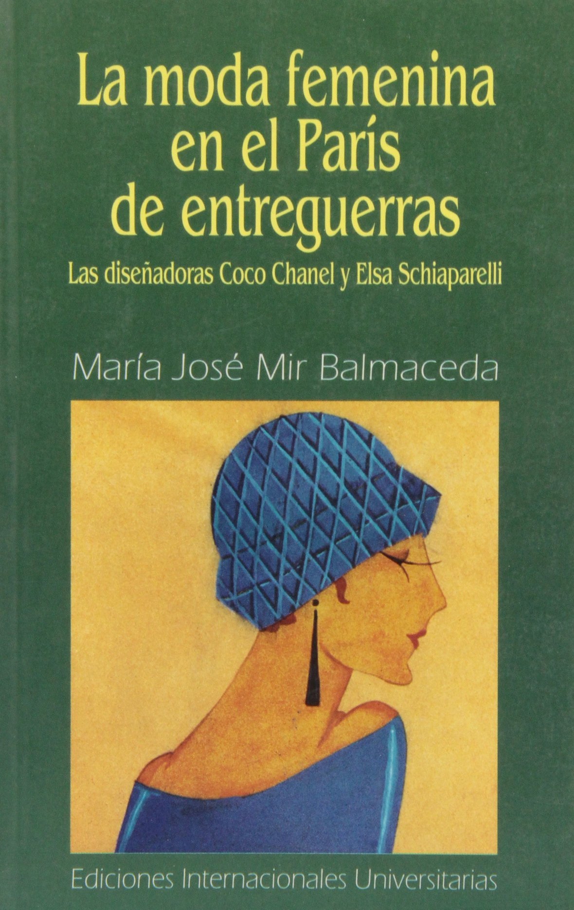 La moda femenina en el París de entreguerras : las diseñadoras Coco Chanel y Elsa Schiaparelli