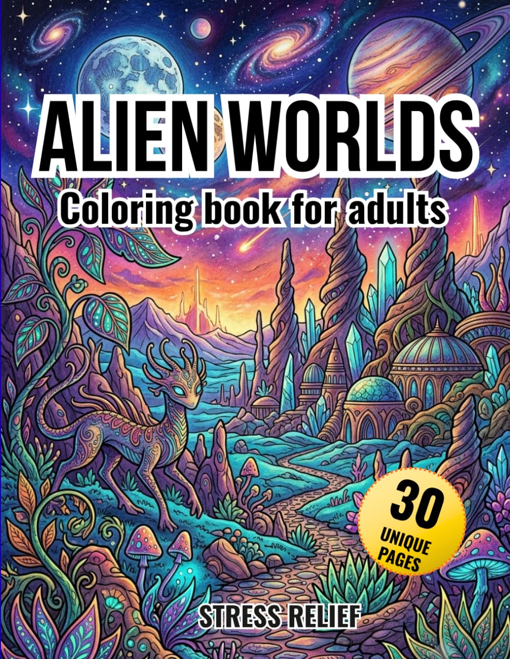 Alien Worlds Coloring Book for Adults: Relaxing Sci-Fi Landscapes with Strange Planets, Cosmic Skies, Crystal Forests and Futuristic Alien Terrain – Stress Relief and Creative Coloring Pages