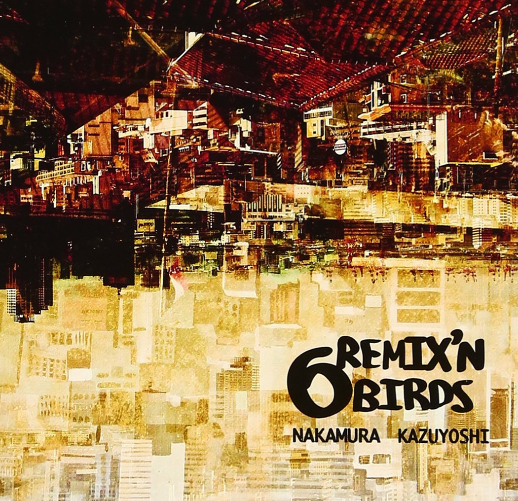 Amazon.co.jp: 6 REMIX'N BIRDS - 中村一義: ミュージック
