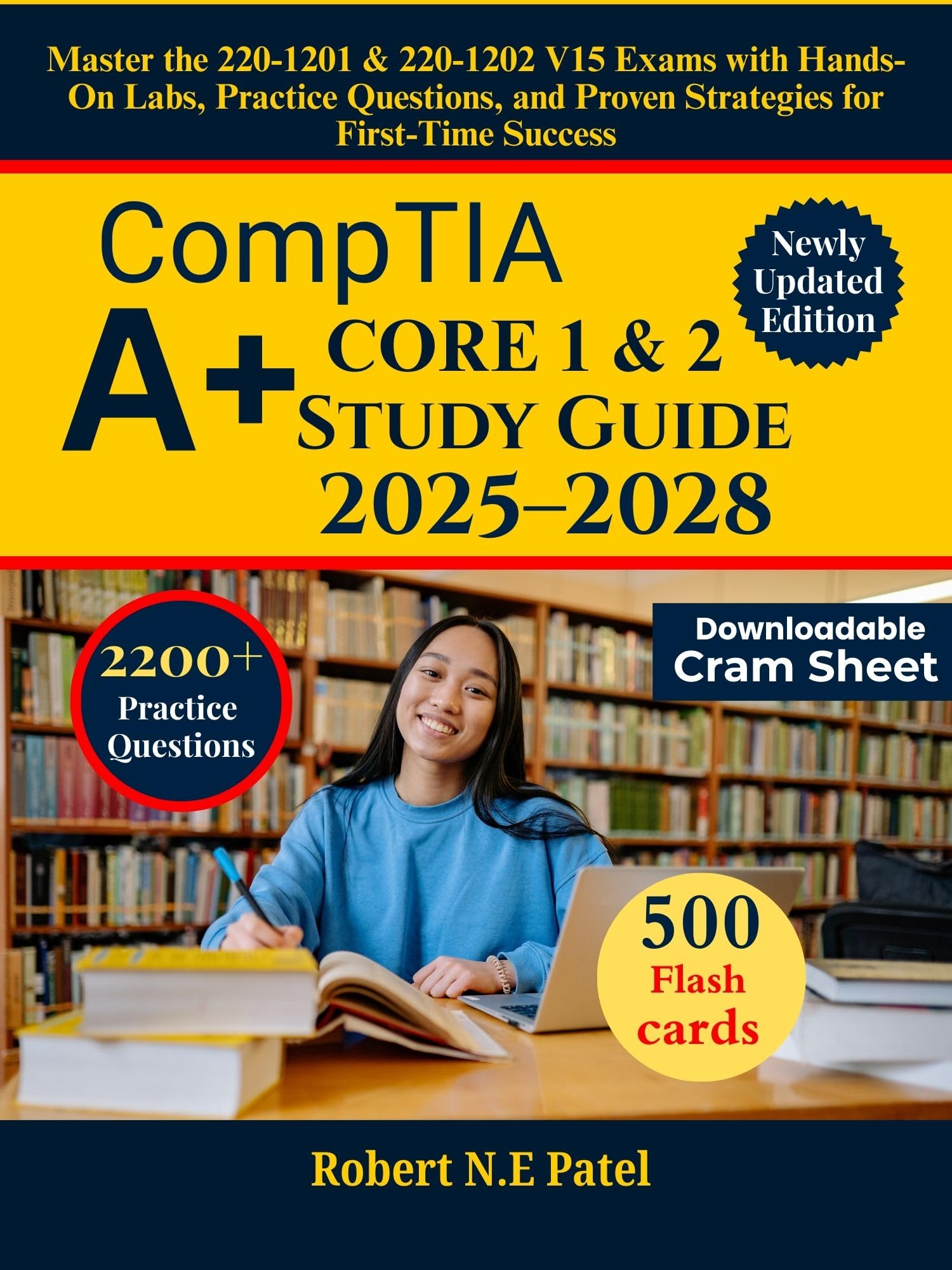 CompTIA A+ Core 1 & 2 Study Guide 2025–2028: Master the 220-1201 & 220-1202 V15 Exams with Hands-On Labs, Practice Questions, and Proven Strategies for First-Time Success