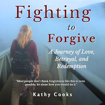 Fighting to Forgive Audiobook by Kathy Cooks episode artwork