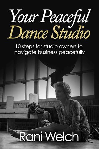 Your Peaceful Dance Studio: 10 Steps for Studio Owners to Navigate Business Peacefully (English Edition)