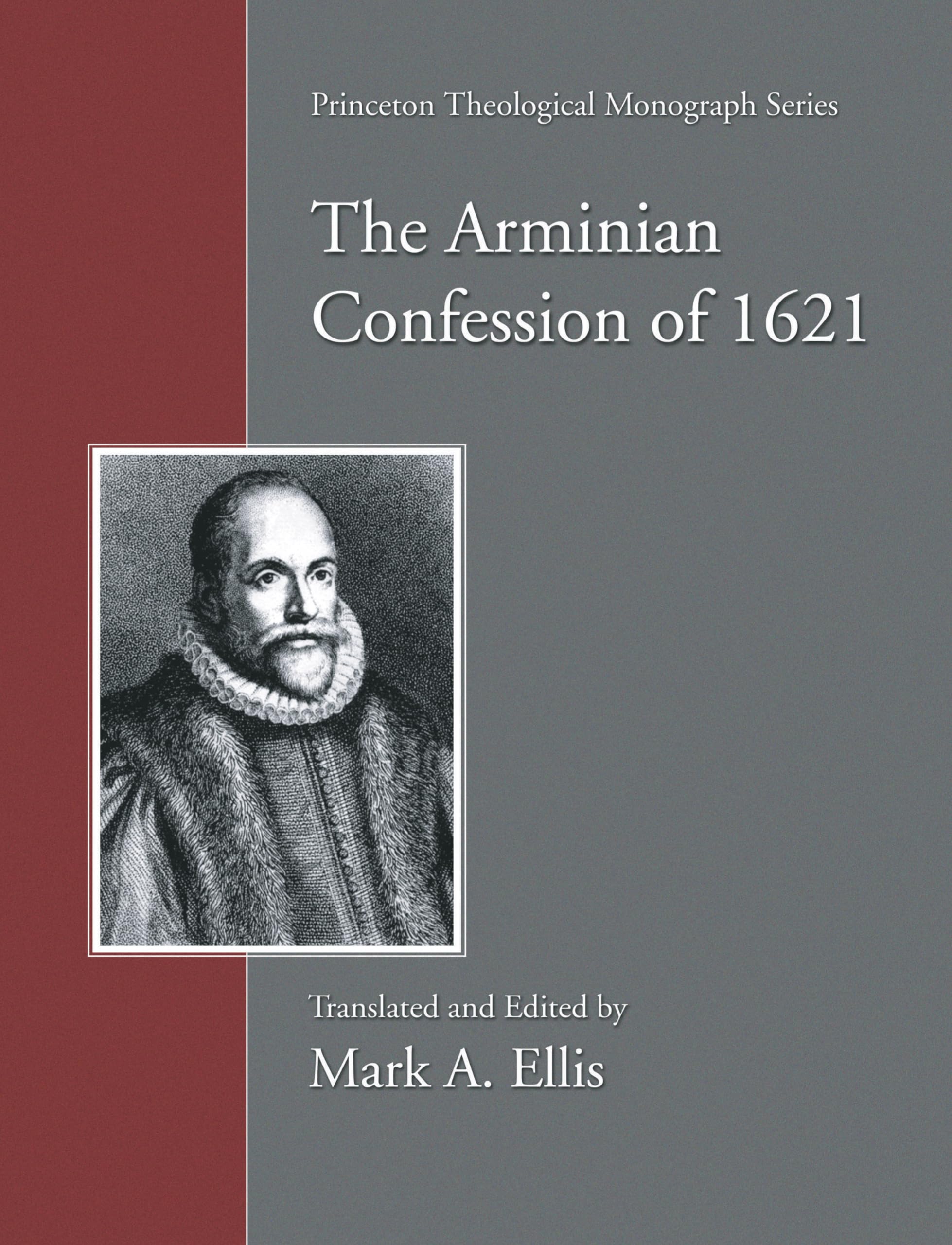 The Arminian Confession of 1621: 51 (Princeton Theological Monograph)