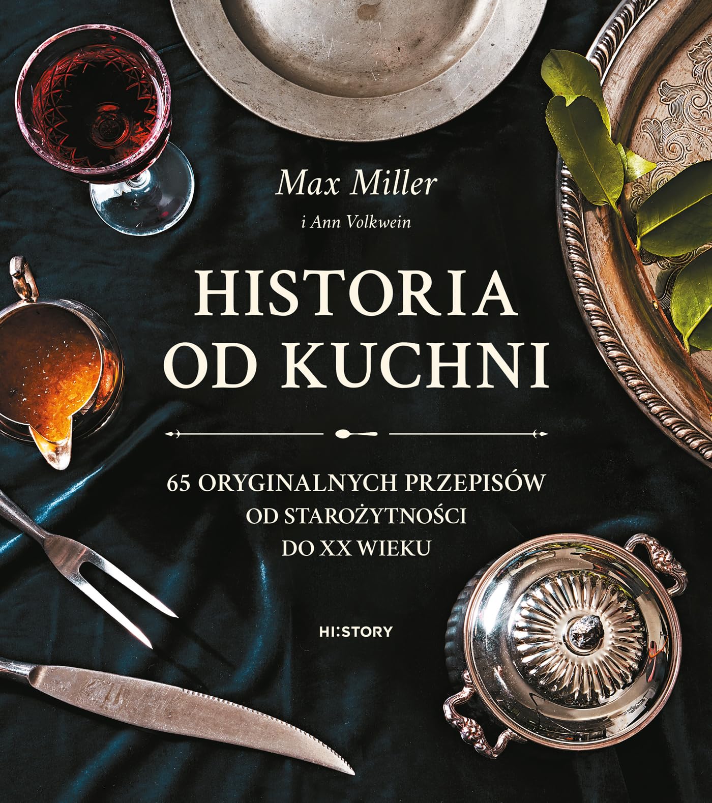Historia od kuchni.: 65 oryginalnych przepisów od starożytności do XX wieku