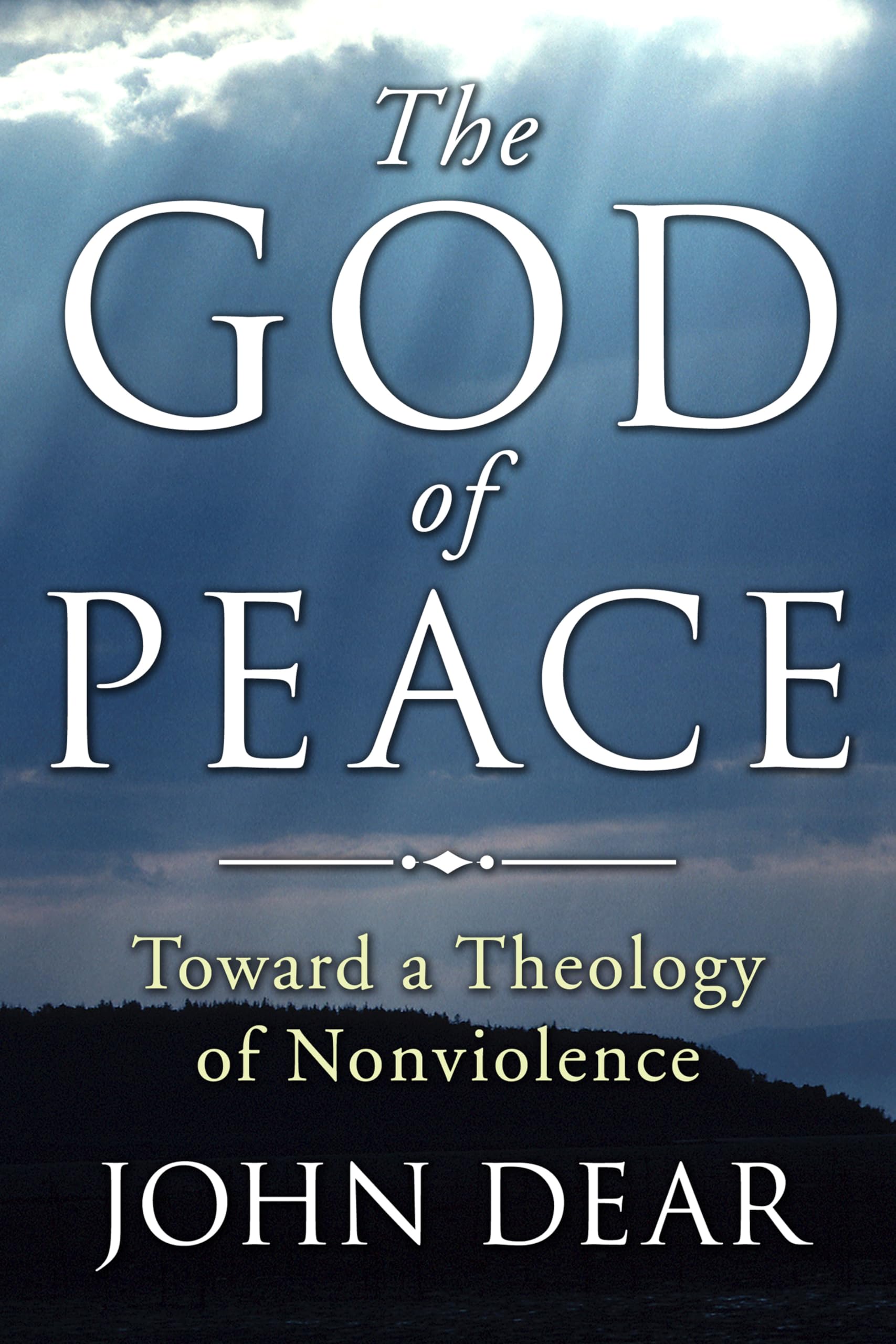 The God of Peace: Toward A Theology of Nonviolence