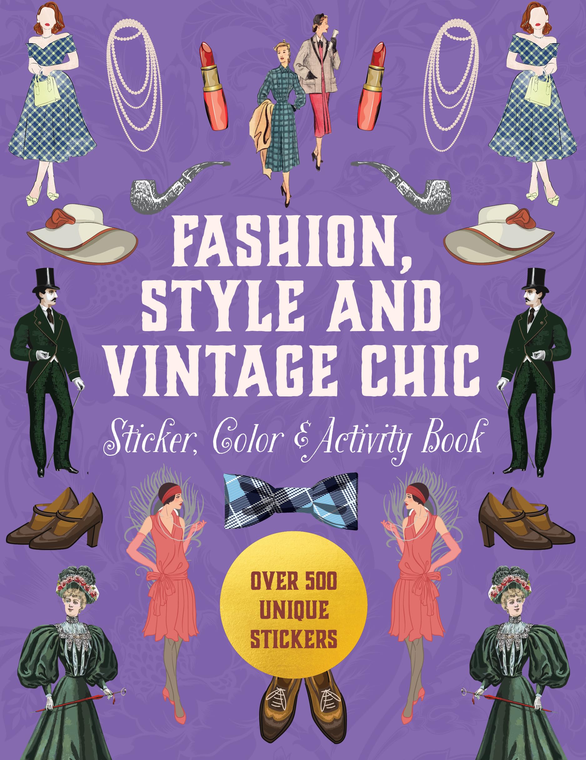 Fashion, Style and Vintage Chic Sticker, Color & Activity Book: Over 500 Unique Stickers (Sticker Activity Deluxe Editions)