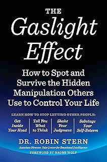 The Gaslight Effect: How to Spot and Survive the Hidden Manipulation Others Use to Control Your Life