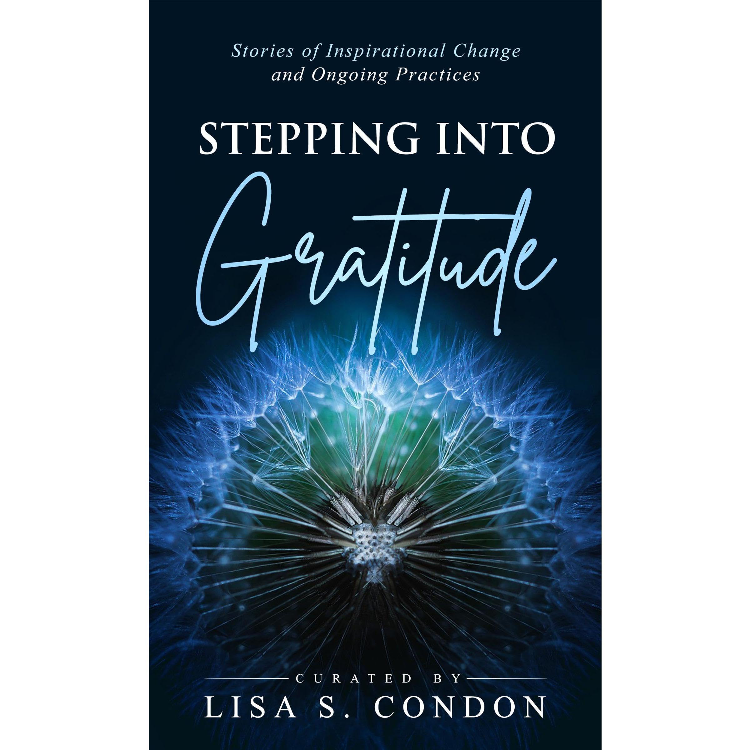 Stepping Into Gratitude: Stories of Inspirational Change and Ongoing Practices