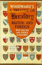 Woodward's: A Treatise on Heraldry, British and foreign, With English and French Glossaries