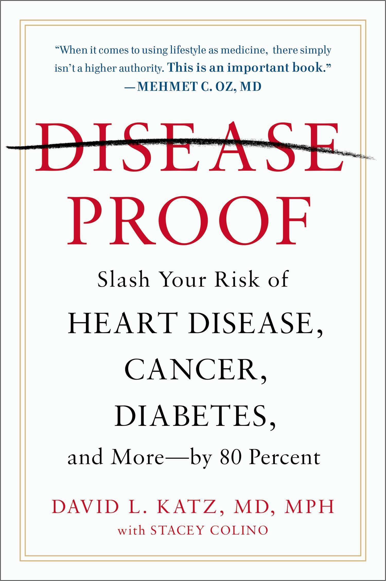 Disease-Proof: The Remarkable Truth About What Makes Us Well: Slash Your Risk of Heart Disease, Cancer, Diabetes, and More - by 80 Percent
