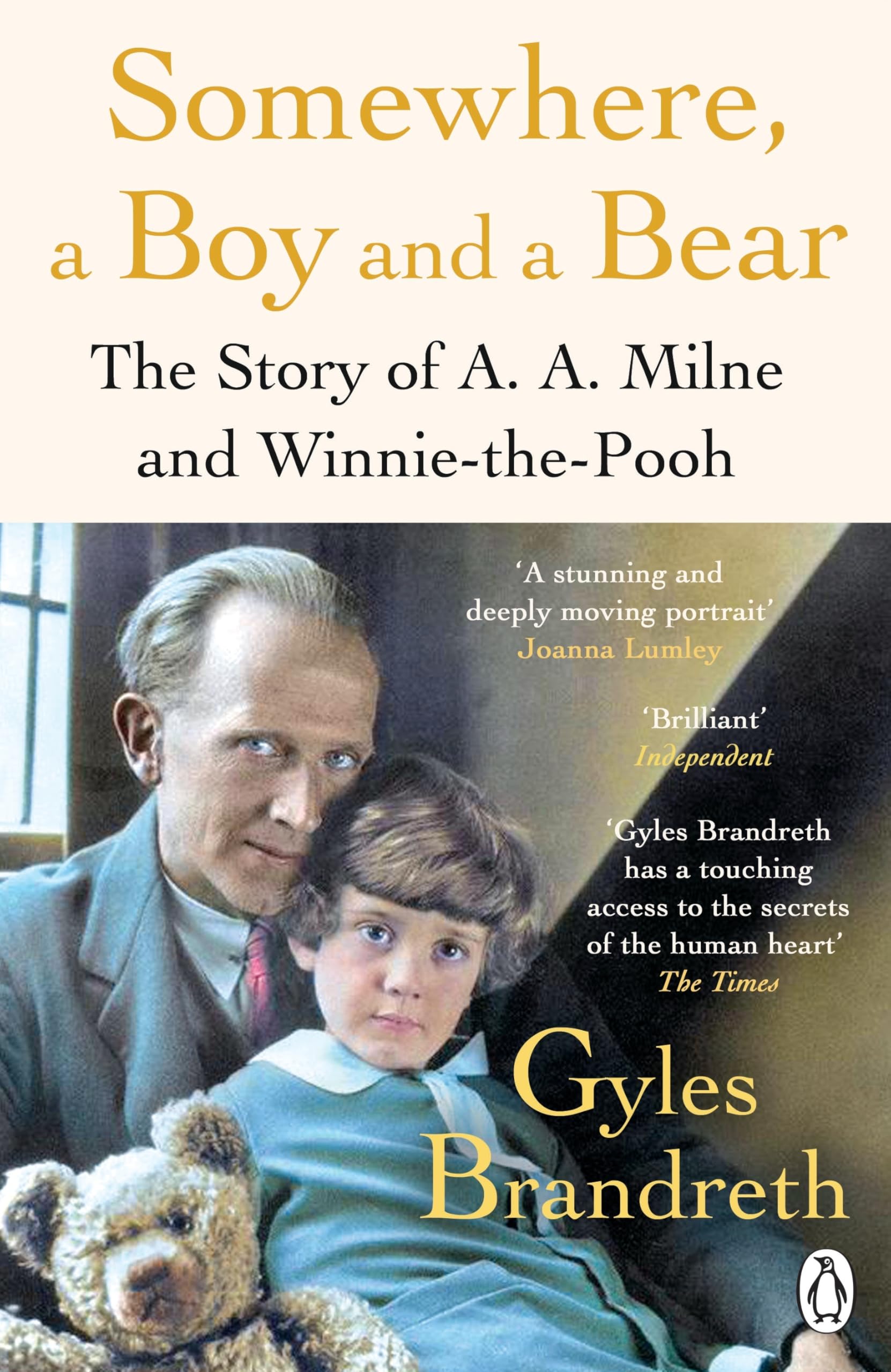Somewhere, a Boy and a Bear: The Remarkable Life of A.A. Milne and the Legacy of Winnie the Pooh