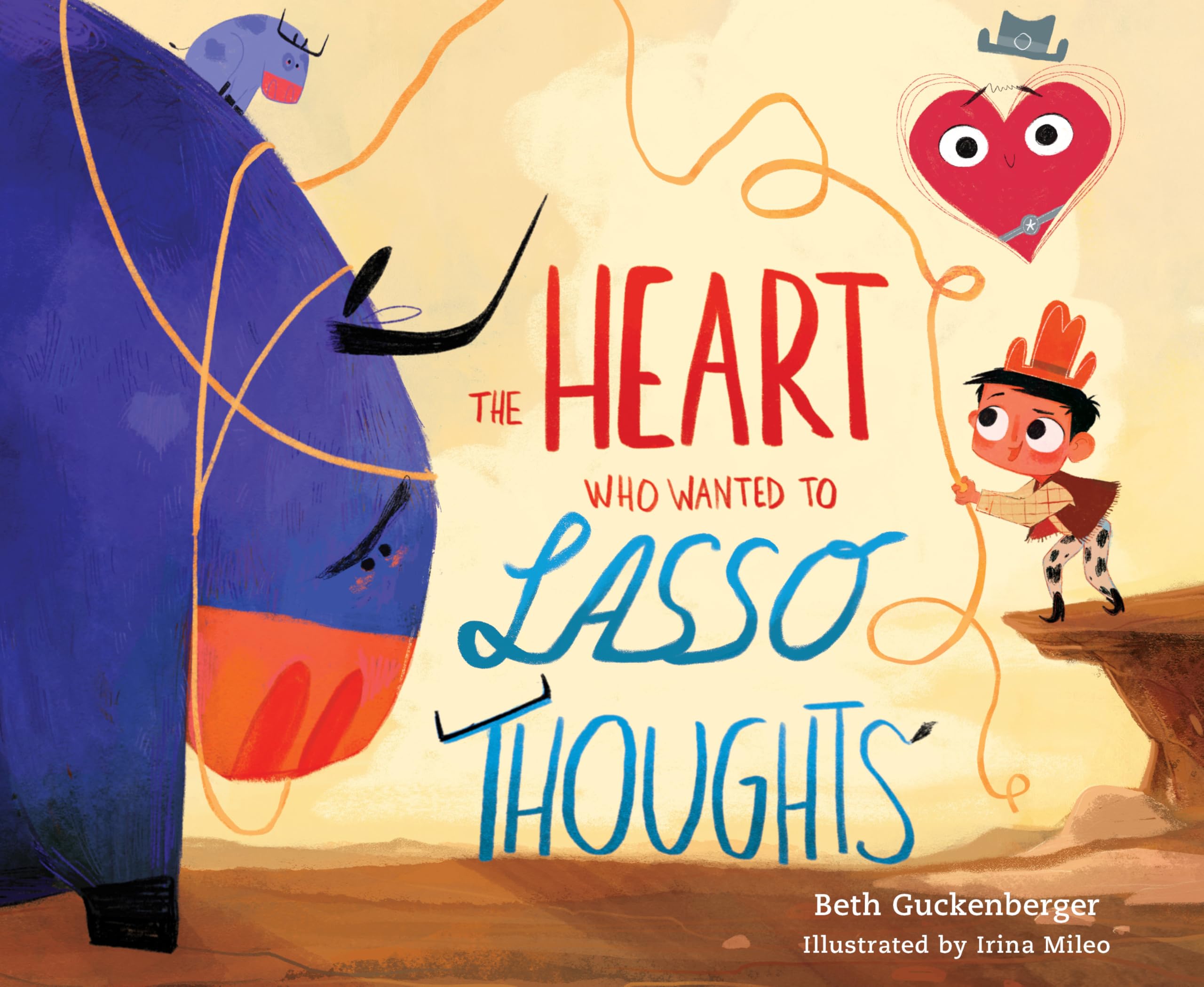 The Heart Who Wanted to Lasso Thoughts (a Story about Turning Bad Thoughts to Good with Prayers of Gratitude) (Strongheart Stories)