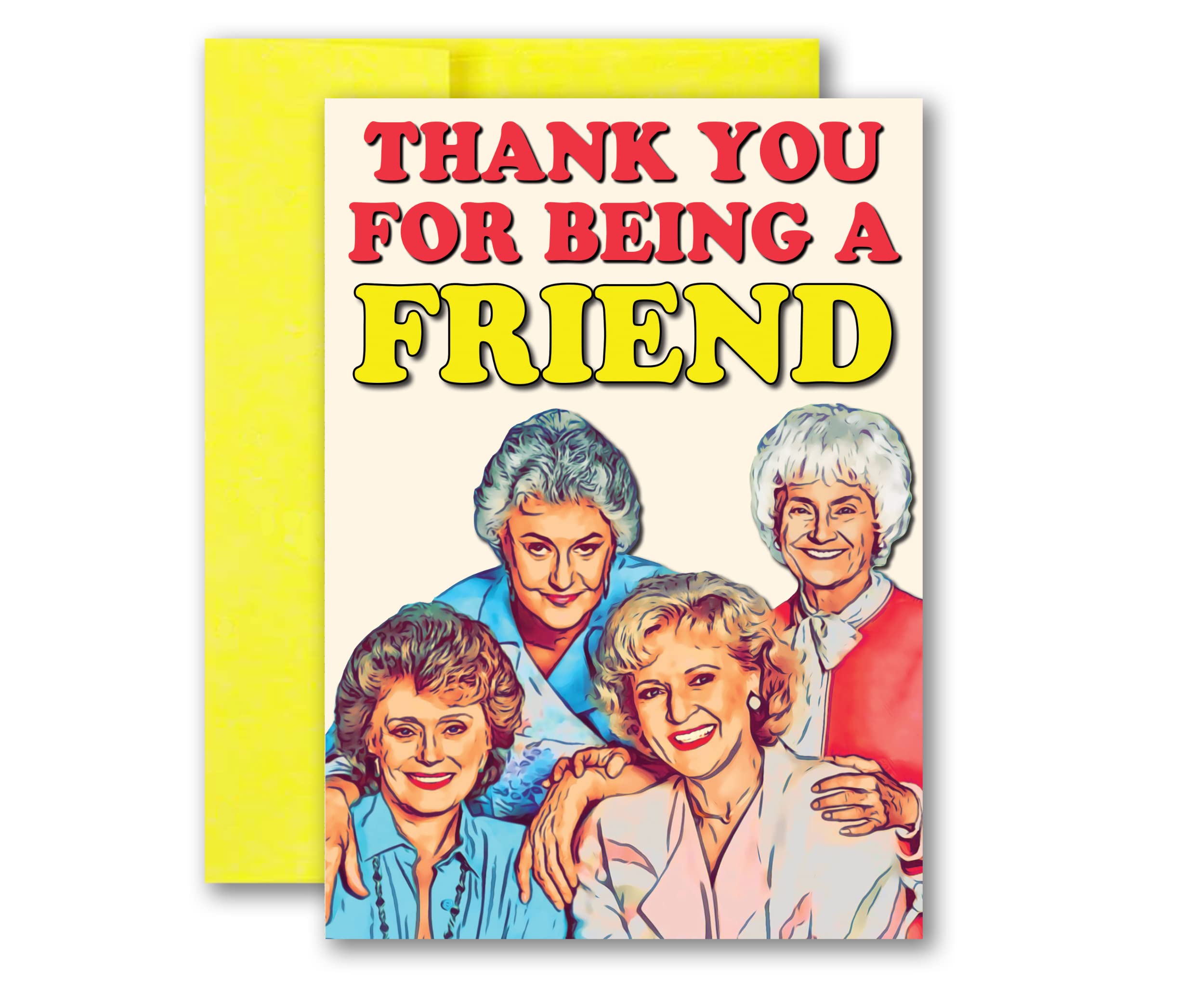 Thank You for Being a Friend Golden Girls Inspired Betty White Friendship Birthday Just Because Card 5x7 inches w/Envelope