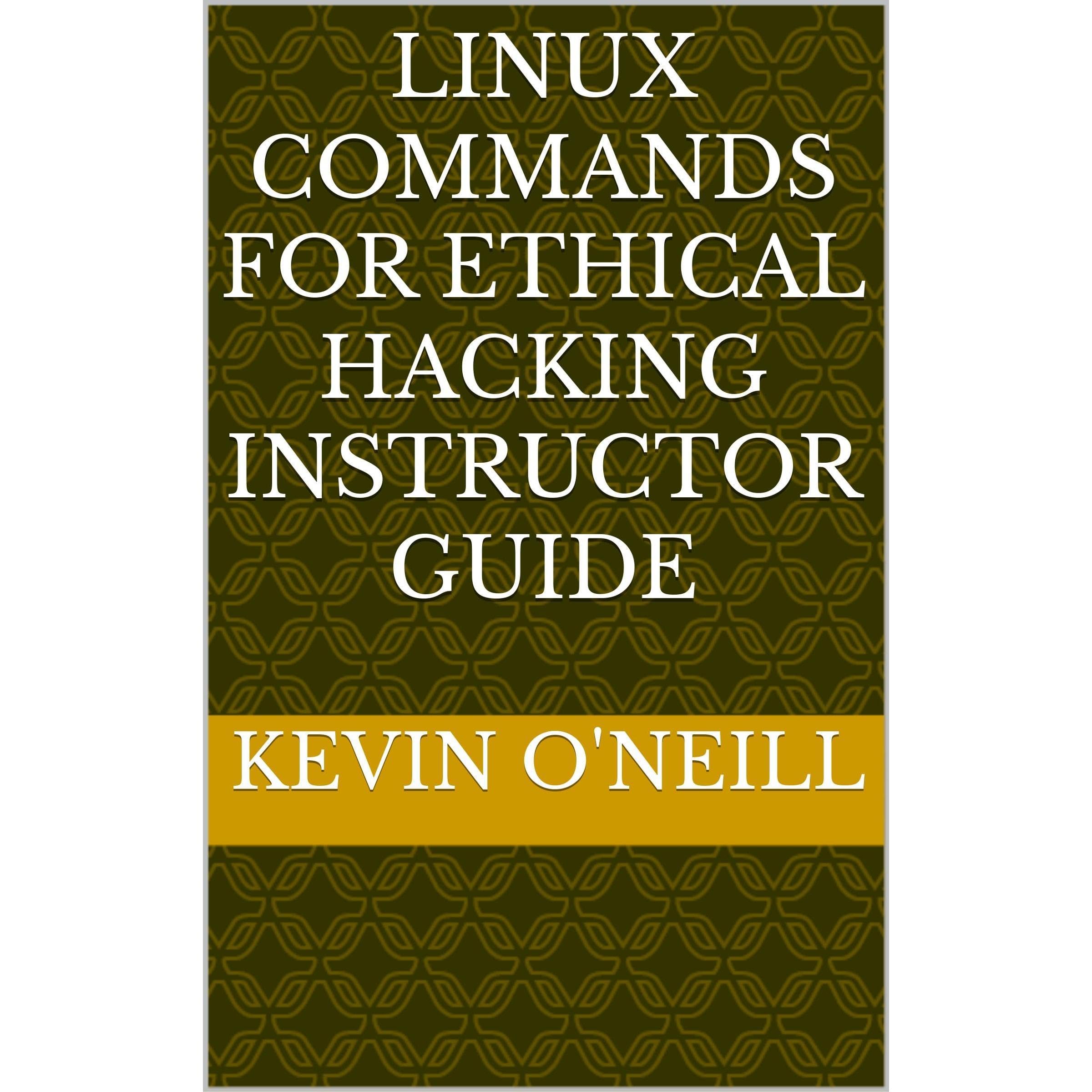 Linux Commands for Ethical Hacking Instructor Guide