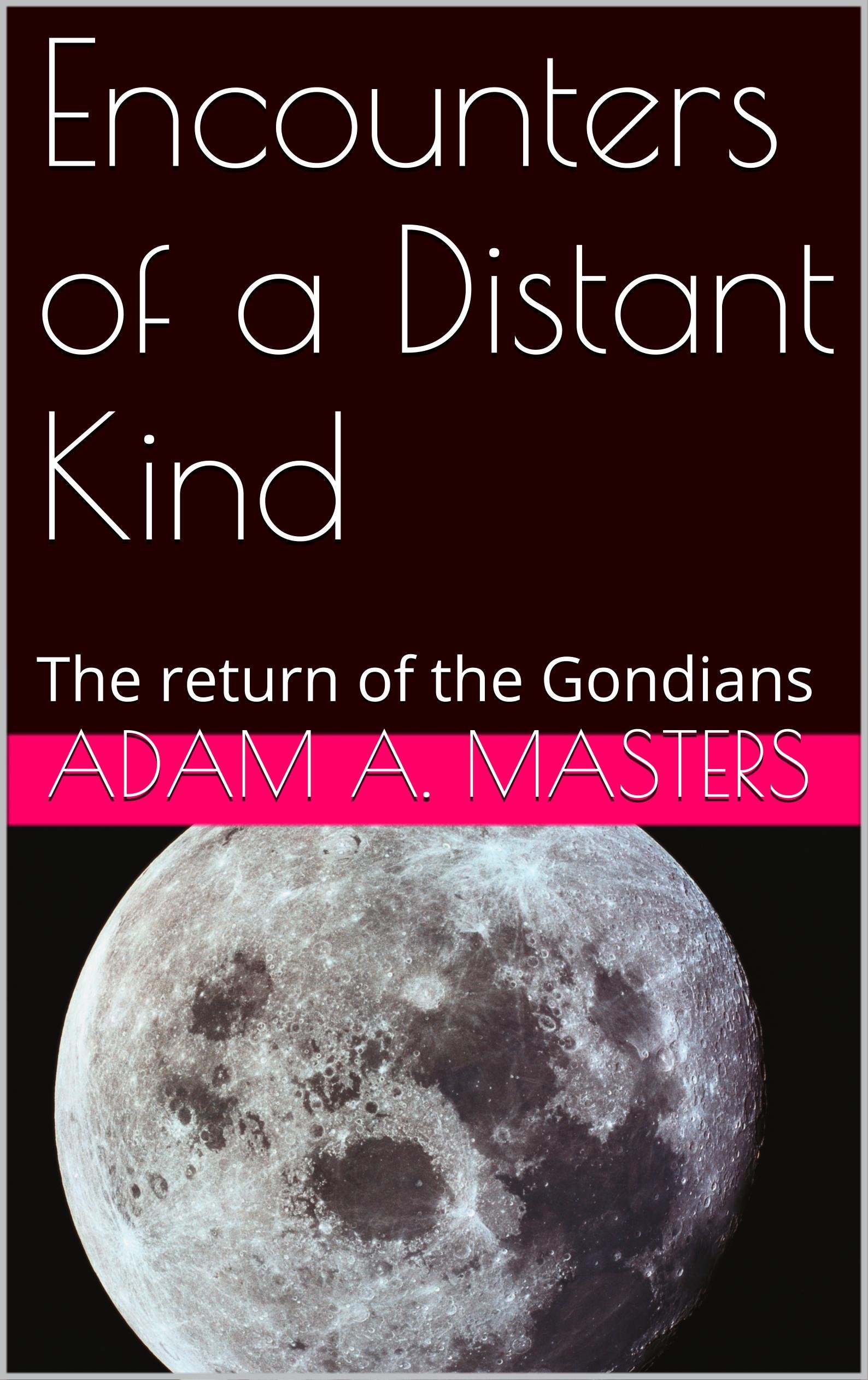 Encounters of a Distant Kind: The return of the Gondians