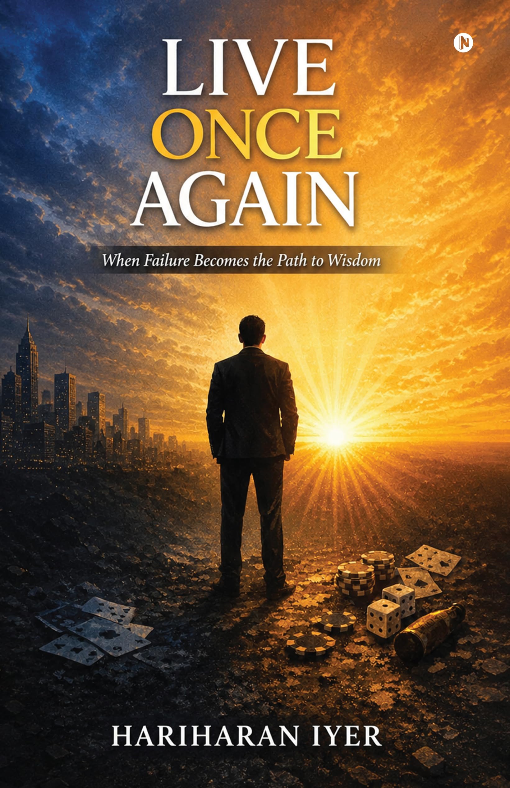 LIVE ONCE AGAIN: When Failure Becomes the Path to Wisdom