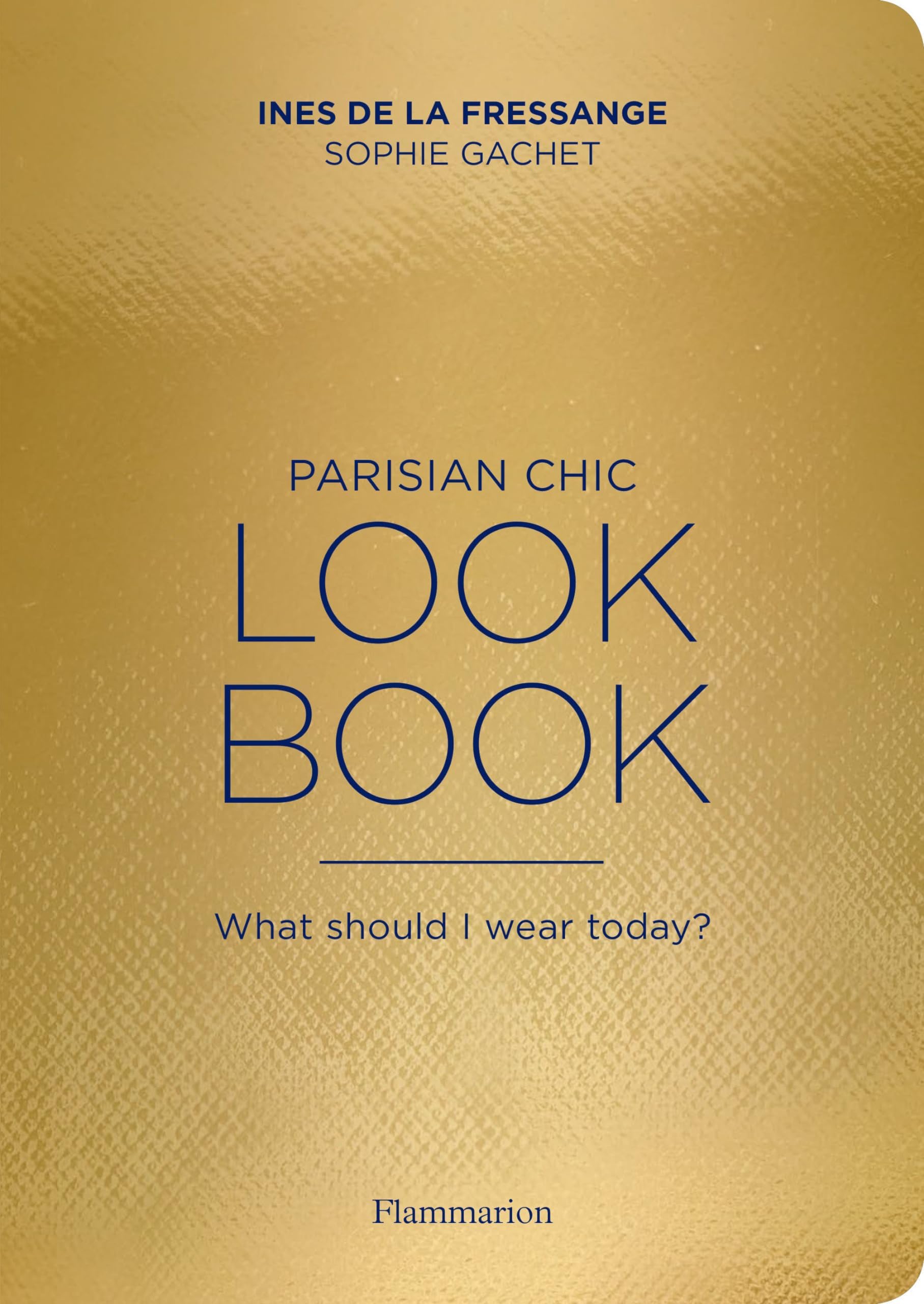 Parisian Chic Look Book: What Should I Wear Today? Paperback – April 4, 2017