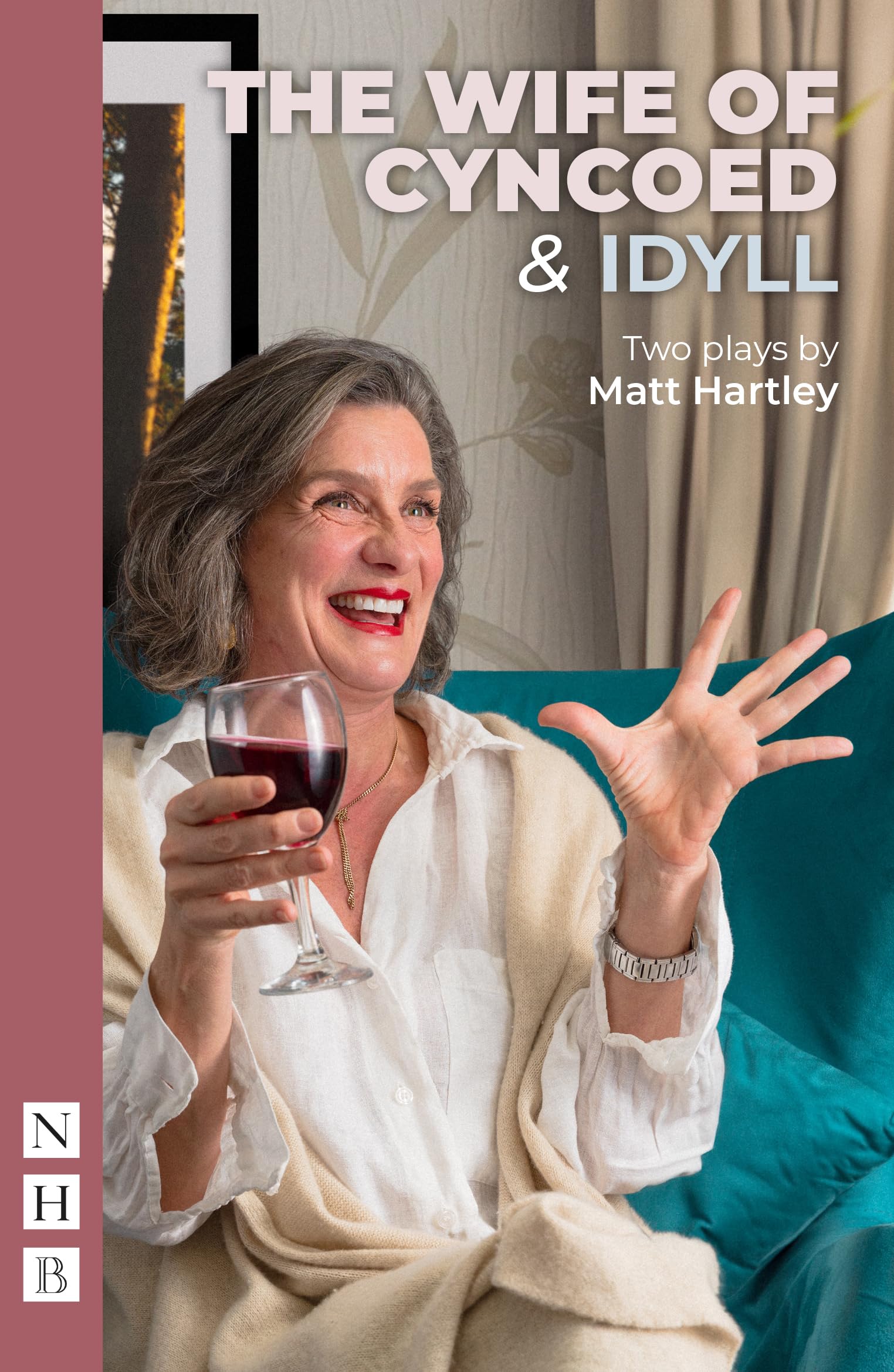The Wife of Cyncoed & The Idyll (NHB Modern Plays): Two Plays