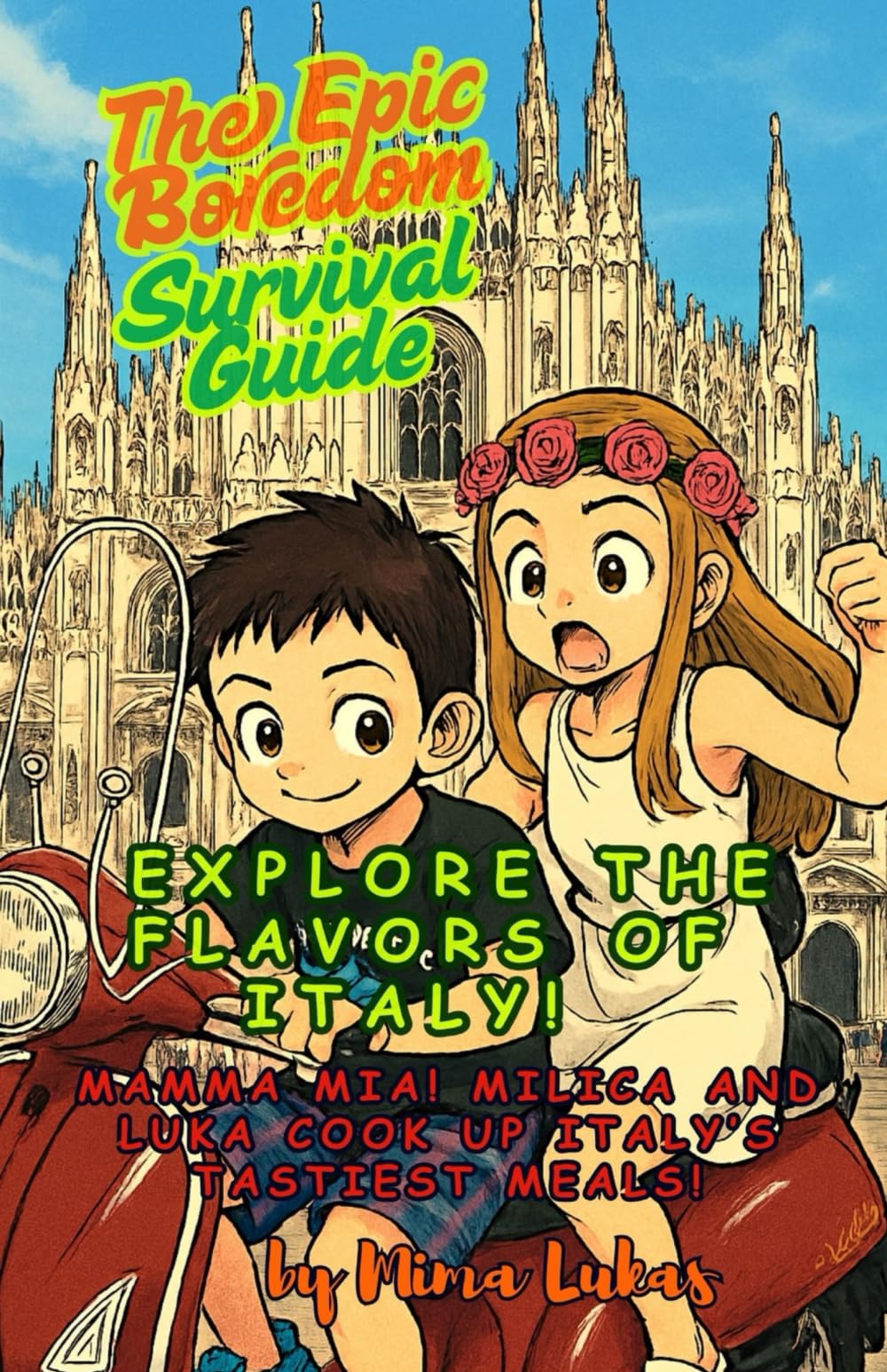 EXPLORE THE FLAVORS OF ITALY! (Epic Boredom Survival Guidebooks)