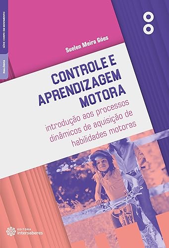 Controle e aprendizagem motora:: introdução aos processos dinâmicos de aquisição de habilidades motoras