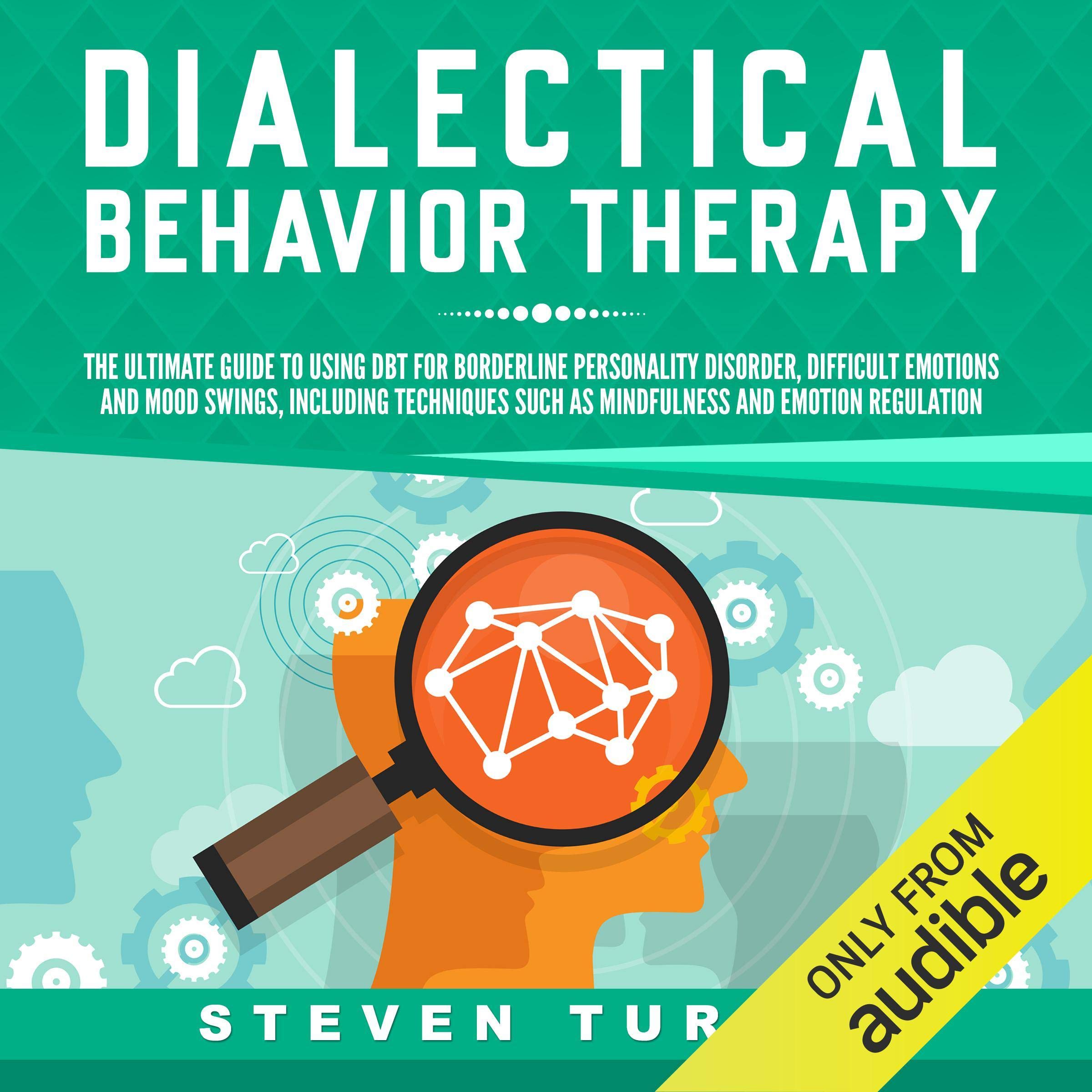 Cover art for Dialectical Behavior Therapy: The Ultimate Guide for Using DBT for Borderline Personality Disorder, Difficult Emotions and Mood Swings, Including Techniques such as Mindfulness and Emotion Regulation