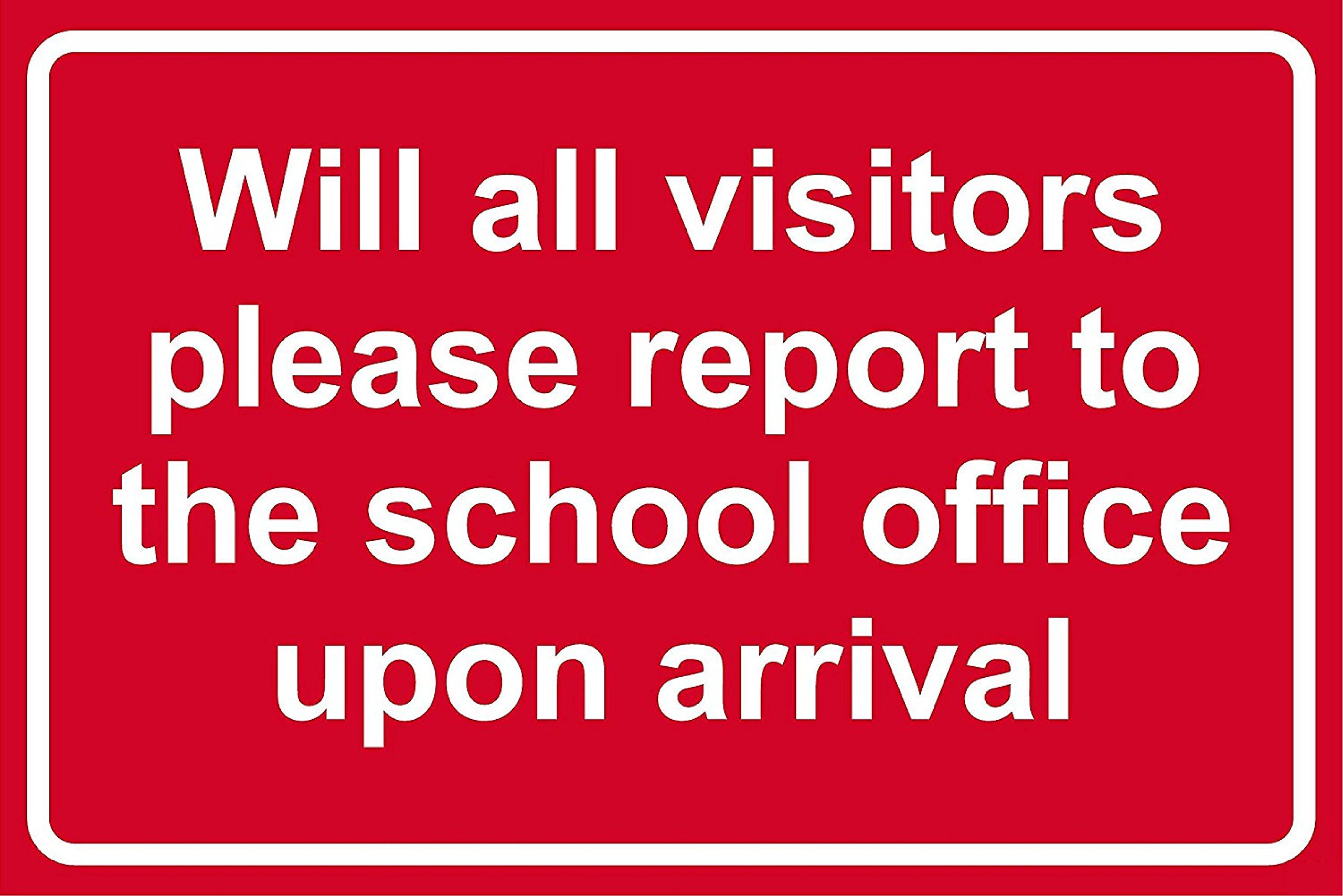 Will all visitors please report to the school office upon arrival sign - 3mm Aluminium sign 400mm x 300mm