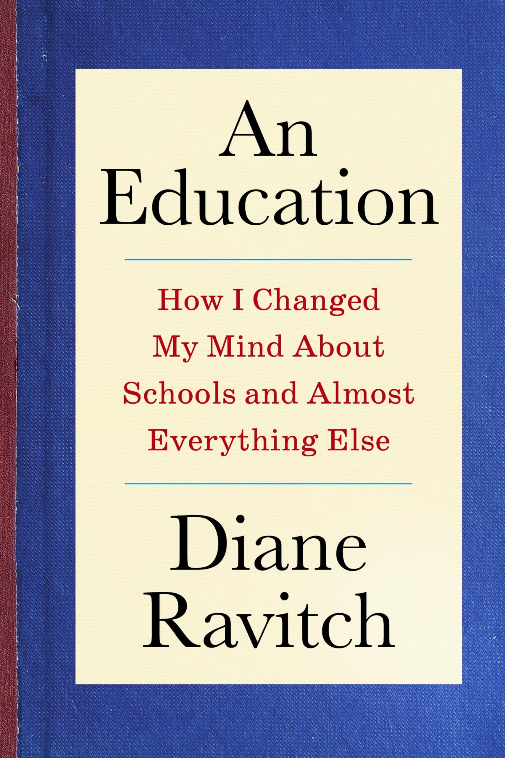 An Education: How I Changed My Mind About Schools and Almost Everything Else