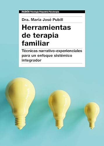 Herramientas de terapia familiar: Técnicas narrativo-experienciales para un enfoque sistémico integrador (Psicología Psiquiatría Psicoterapia)