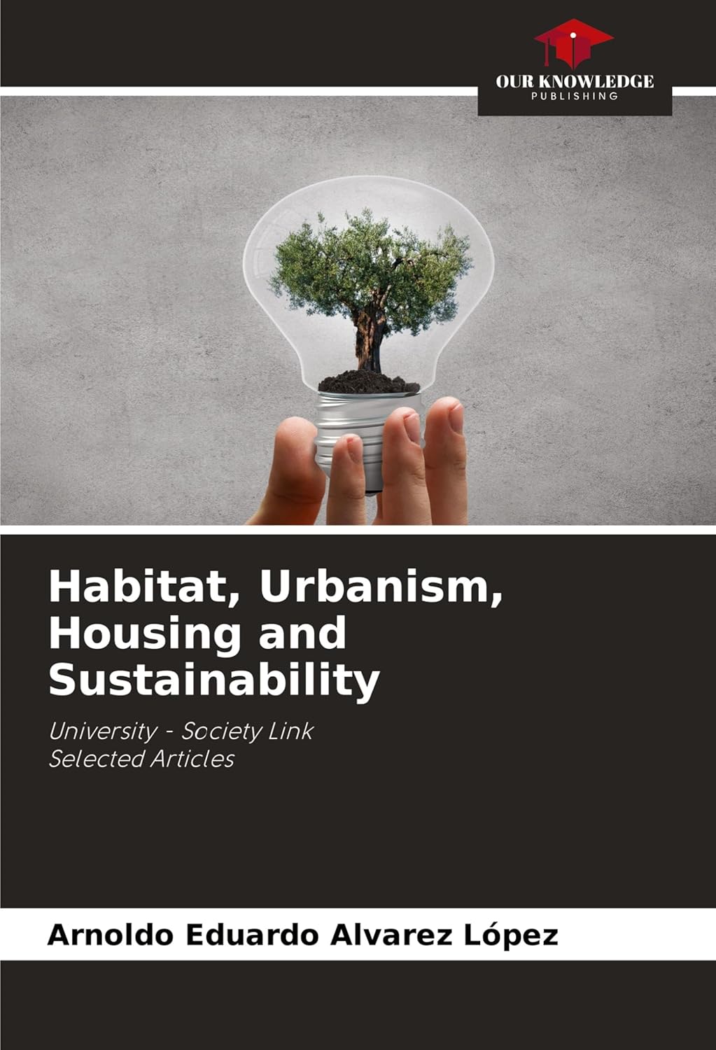 Habitat, Urbanism, Housing and Sustainability: University - Society LinkSelected Articles